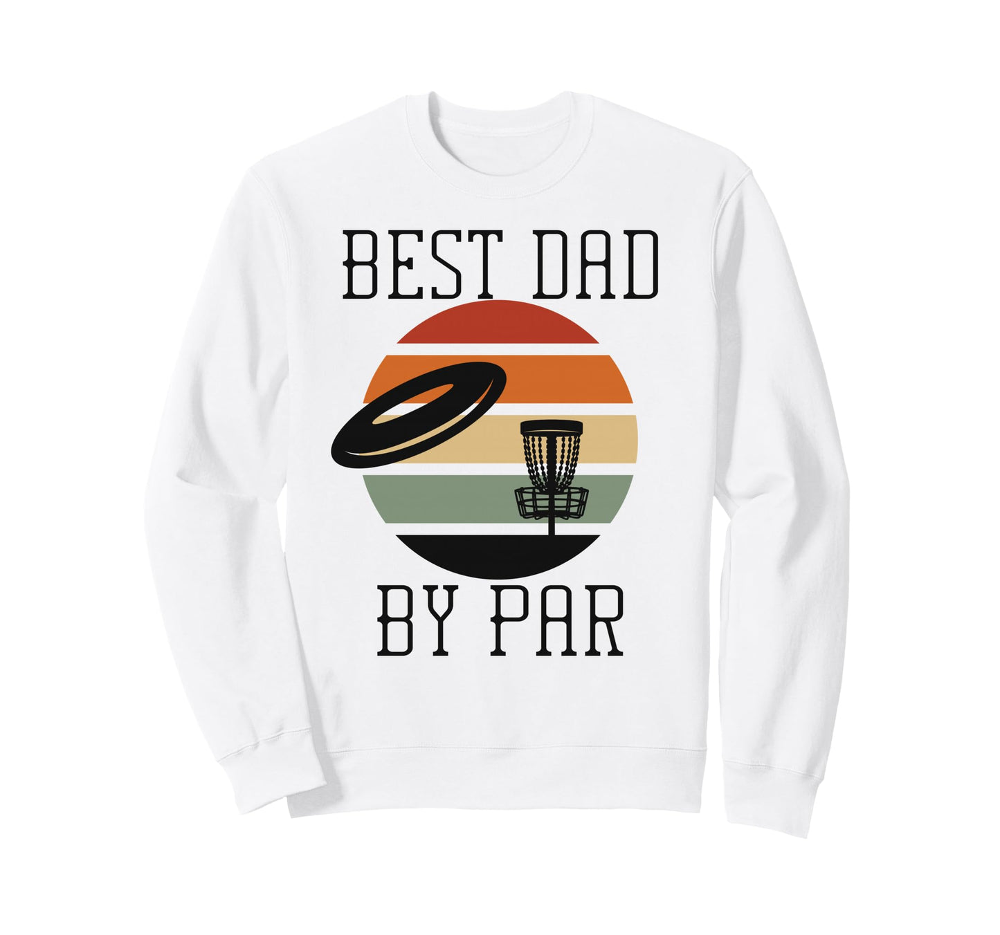 Best Dad Par Sunset Disc Golf Sweatshirt - Fun Novelty Design for Adults - T-Shirt, Sweatshirt, Hoodie