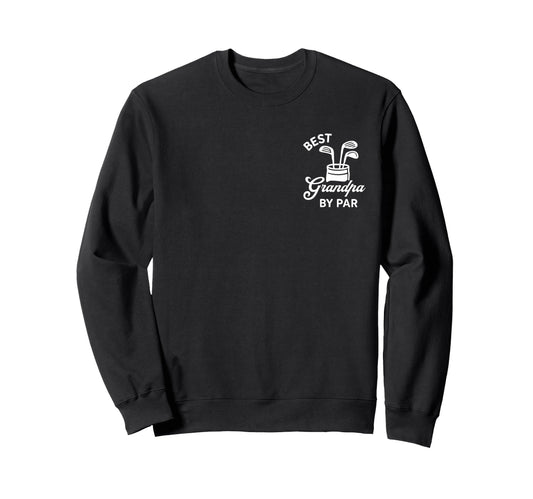 Best Grandpa Par Funny Par Dad Sweatshirt - Aesthetic Graphic for Adults - T-Shirt, Sweatshirt, Hoodie