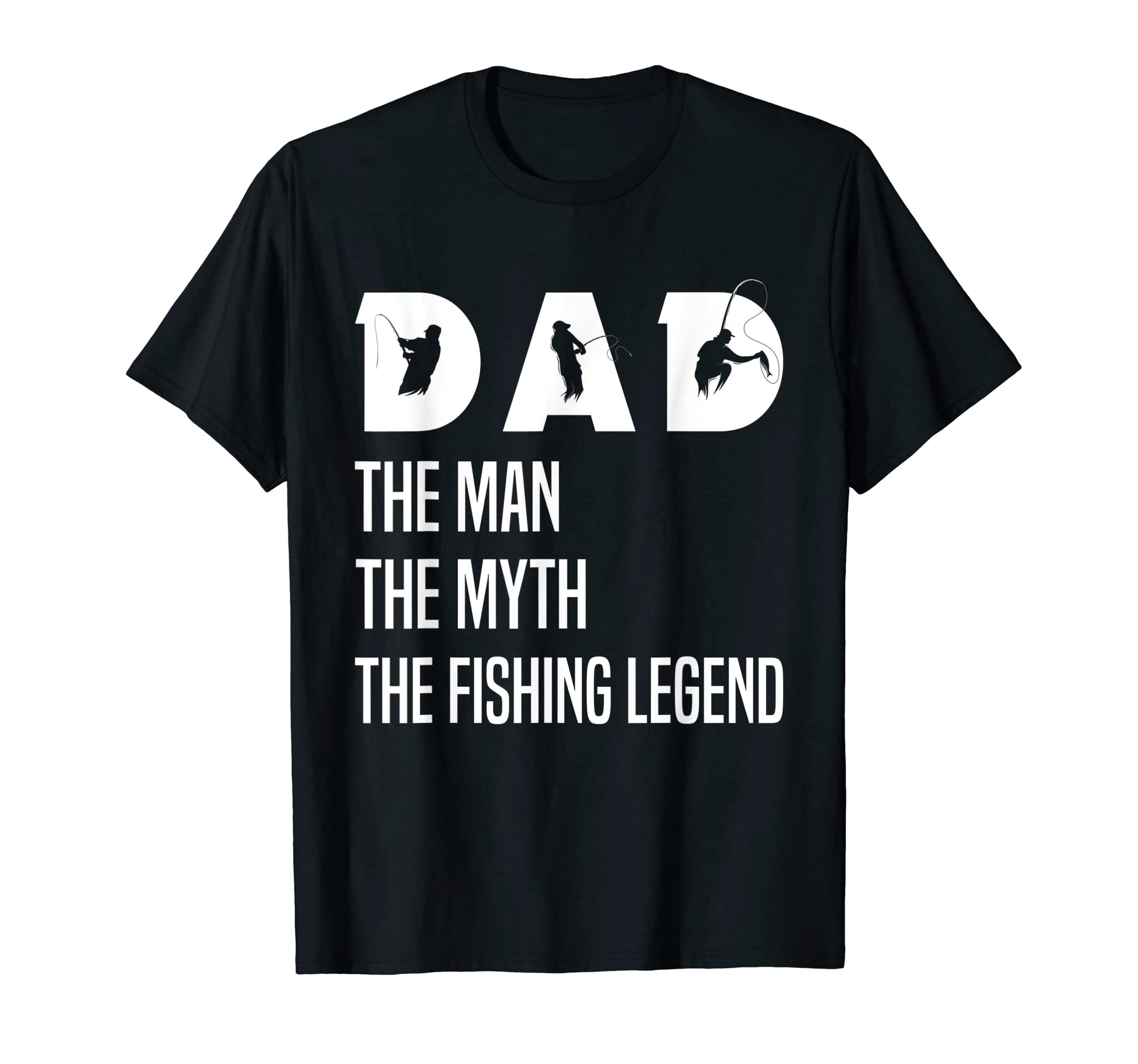 Dad Myth Fishing Legend Fathers Day T-Shirt - Fun Novelty Design Men Women - T-Shirt, Sweatshirt, Hoodie