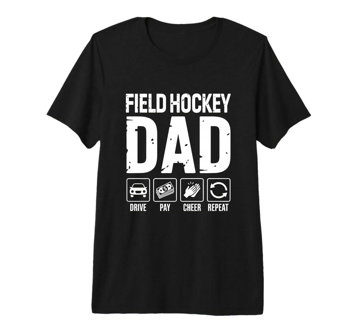 Mens Field Hockey Dad Drive Pay Cheer T-Shirt - Graphic Print Men Women - T-Shirt, Sweatshirt, Hoodie