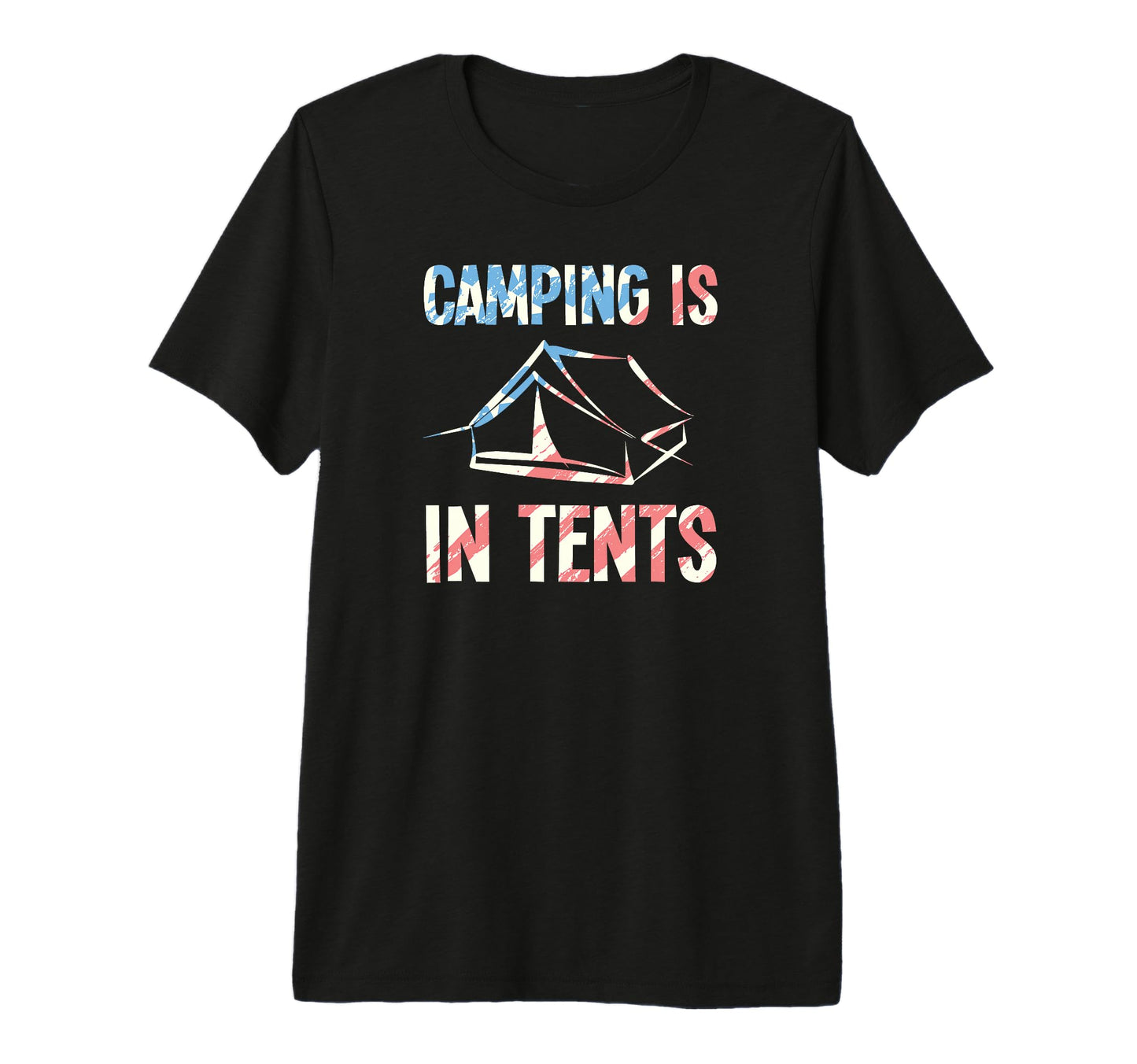 Camping Is Tents Funny Camping Dad T-Shirt - Minimalist Print Men Women - T-Shirt, Sweatshirt, Hoodie
