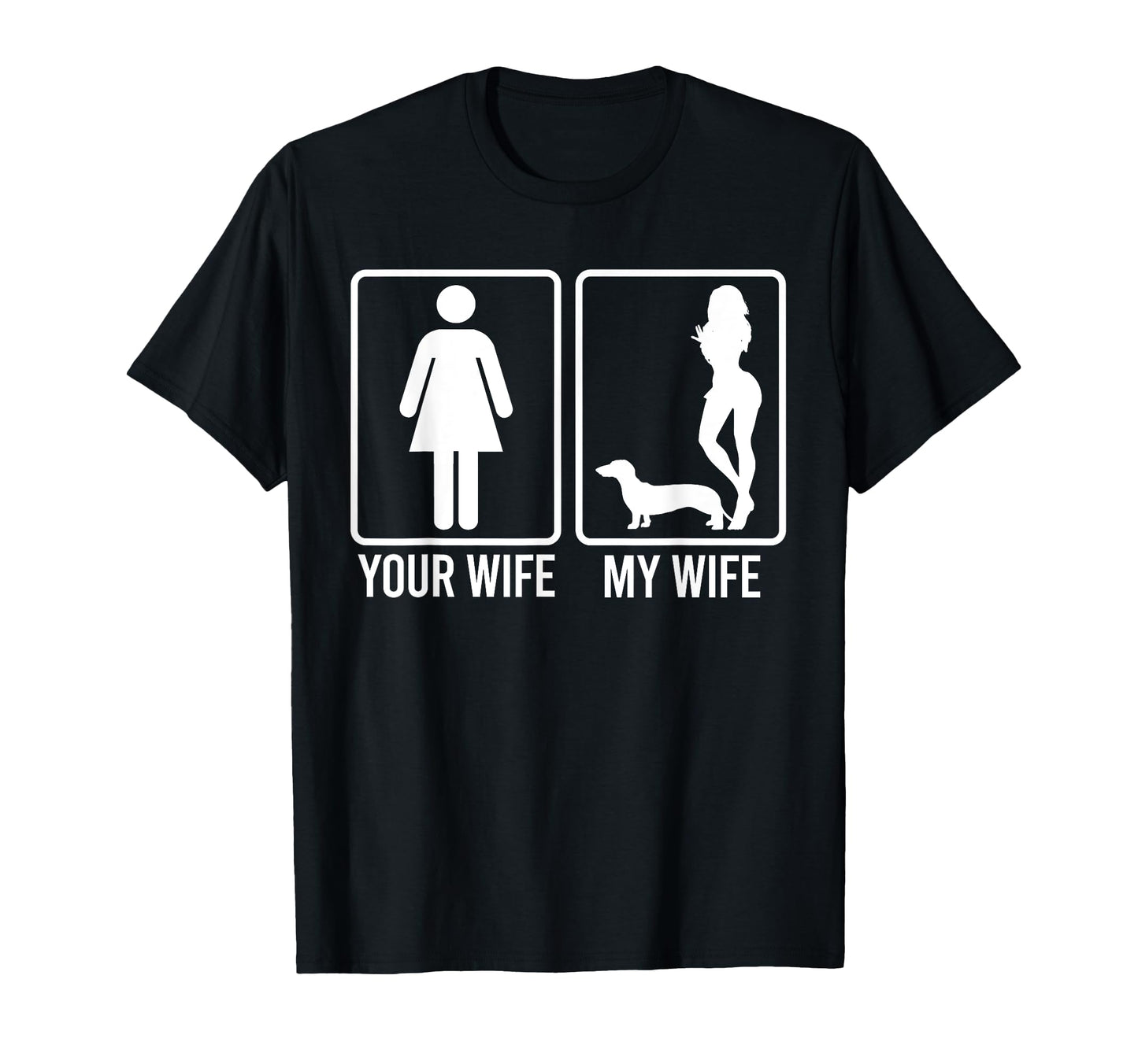 Your Wife My Wife Husband Dachshund T-Shirt - Streetwear Style Men Women - T-Shirt, Sweatshirt, Hoodie