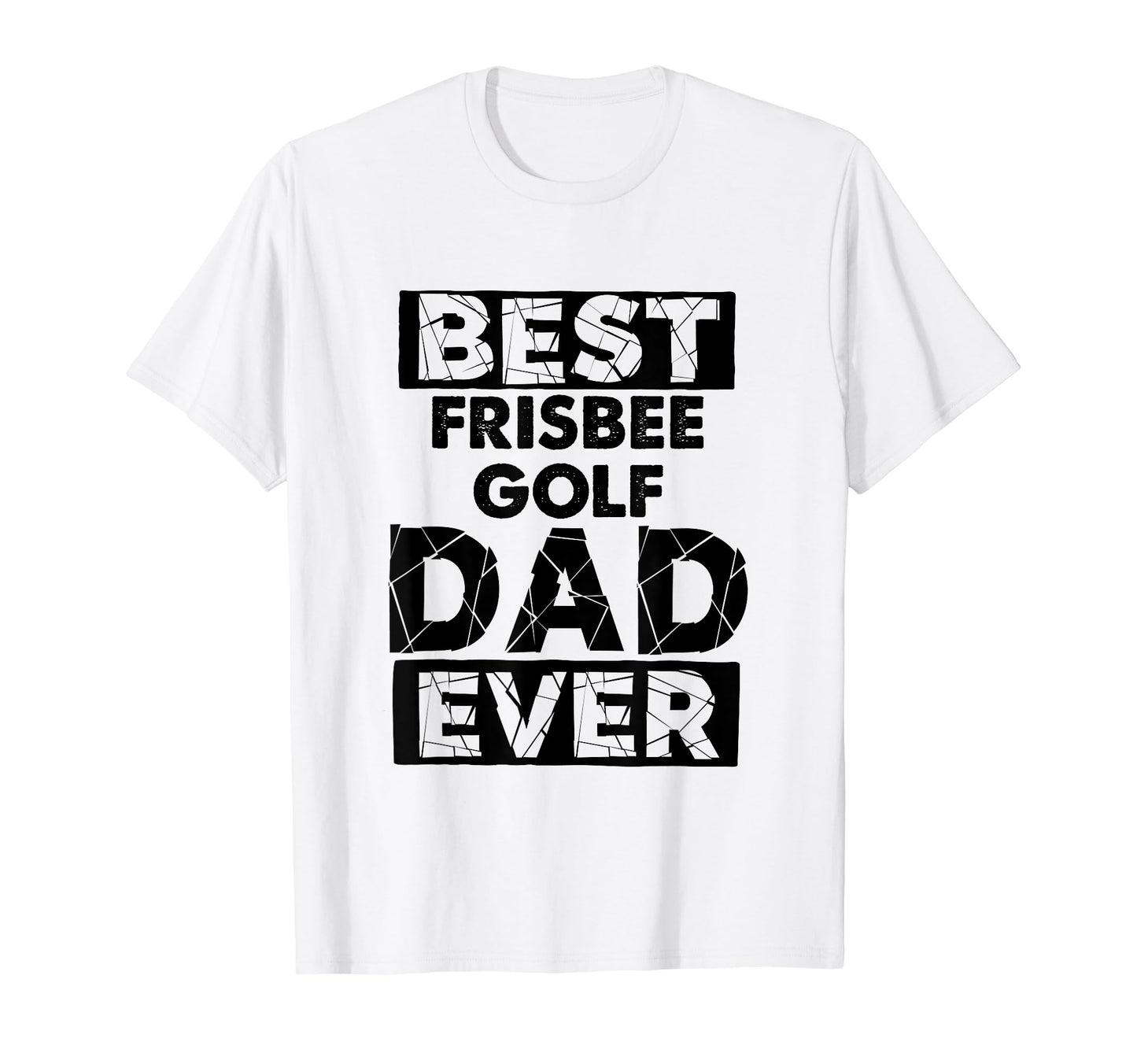 Dad Best Frisbee Golf Dad Ever Funny T-Shirt - Novelty Apparel Unisex - T-Shirt, Sweatshirt, Hoodie