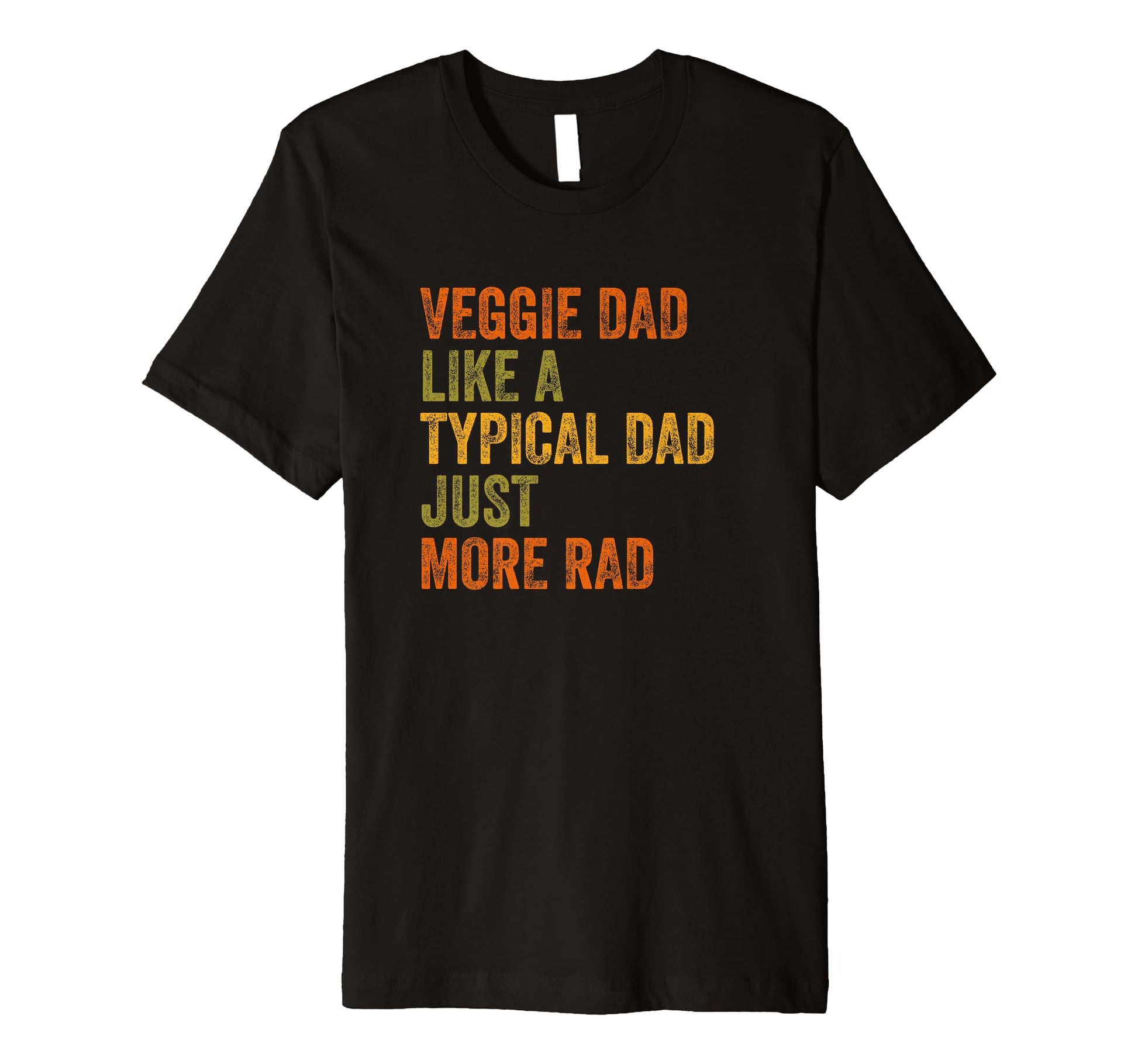 Veggie Dad Just More Rad Text T-Shirt - Streetwear Style Unisex - T-Shirt, Sweatshirt, Hoodie