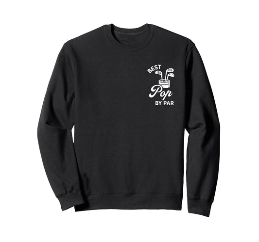 Best Pop Par Funny Par Dad Golf Sweatshirt - Graphic Print for Adults - T-Shirt, Sweatshirt, Hoodie