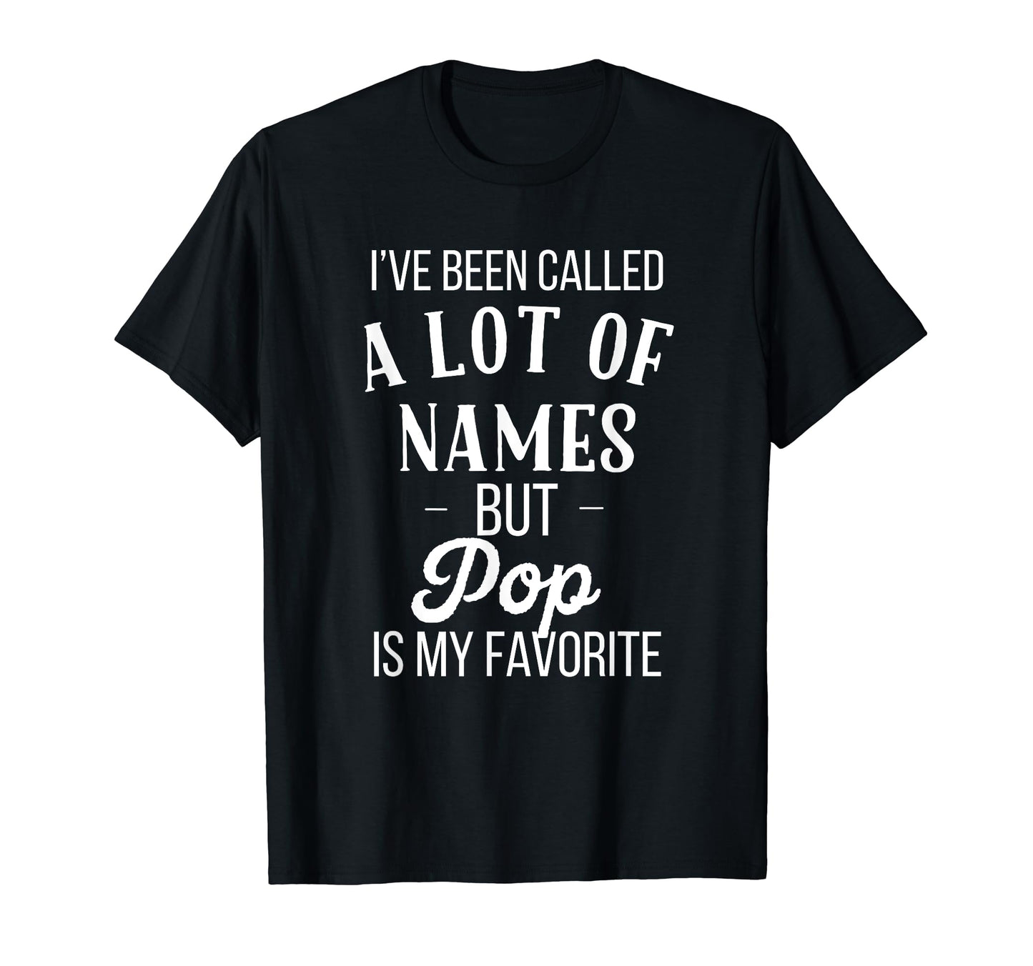 Mens Ive Been Called Lot Names Pop T-Shirt - Aesthetic Graphic for Adults - T-Shirt, Sweatshirt, Hoodie