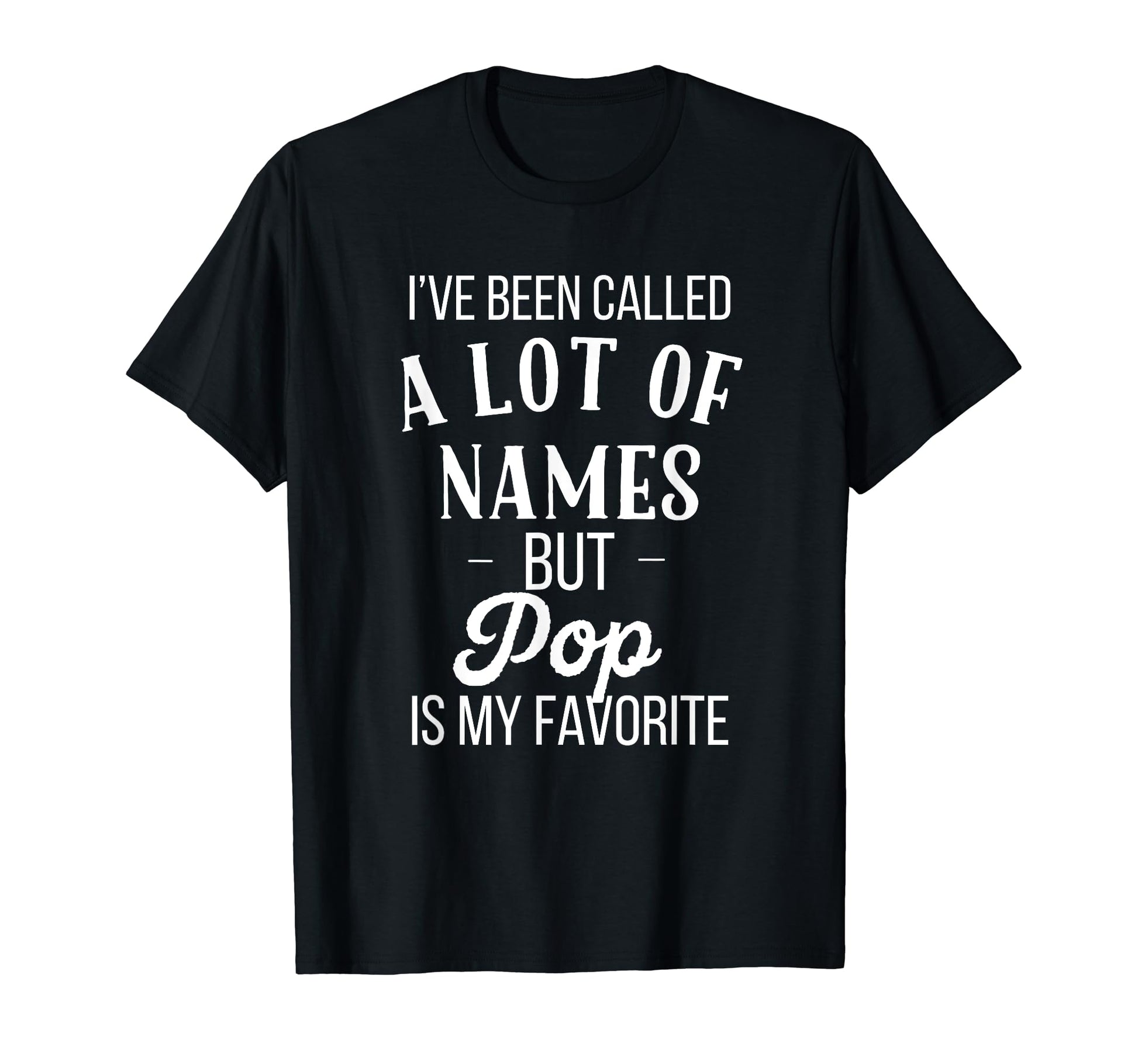 Mens Ive Been Called Lot Names Pop T-Shirt - Aesthetic Graphic for Adults - T-Shirt, Sweatshirt, Hoodie