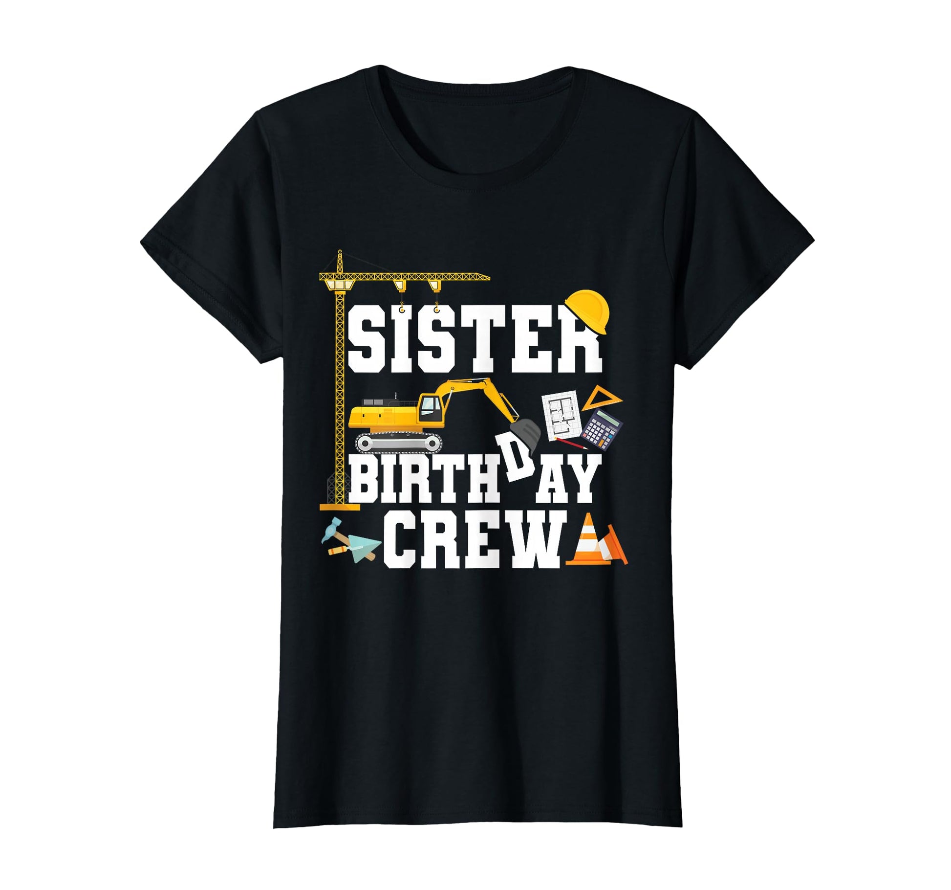 Sister Birthday Crew Construction Birthday T-Shirt - Unique Graphic Unisex - T-Shirt, Sweatshirt, Hoodie