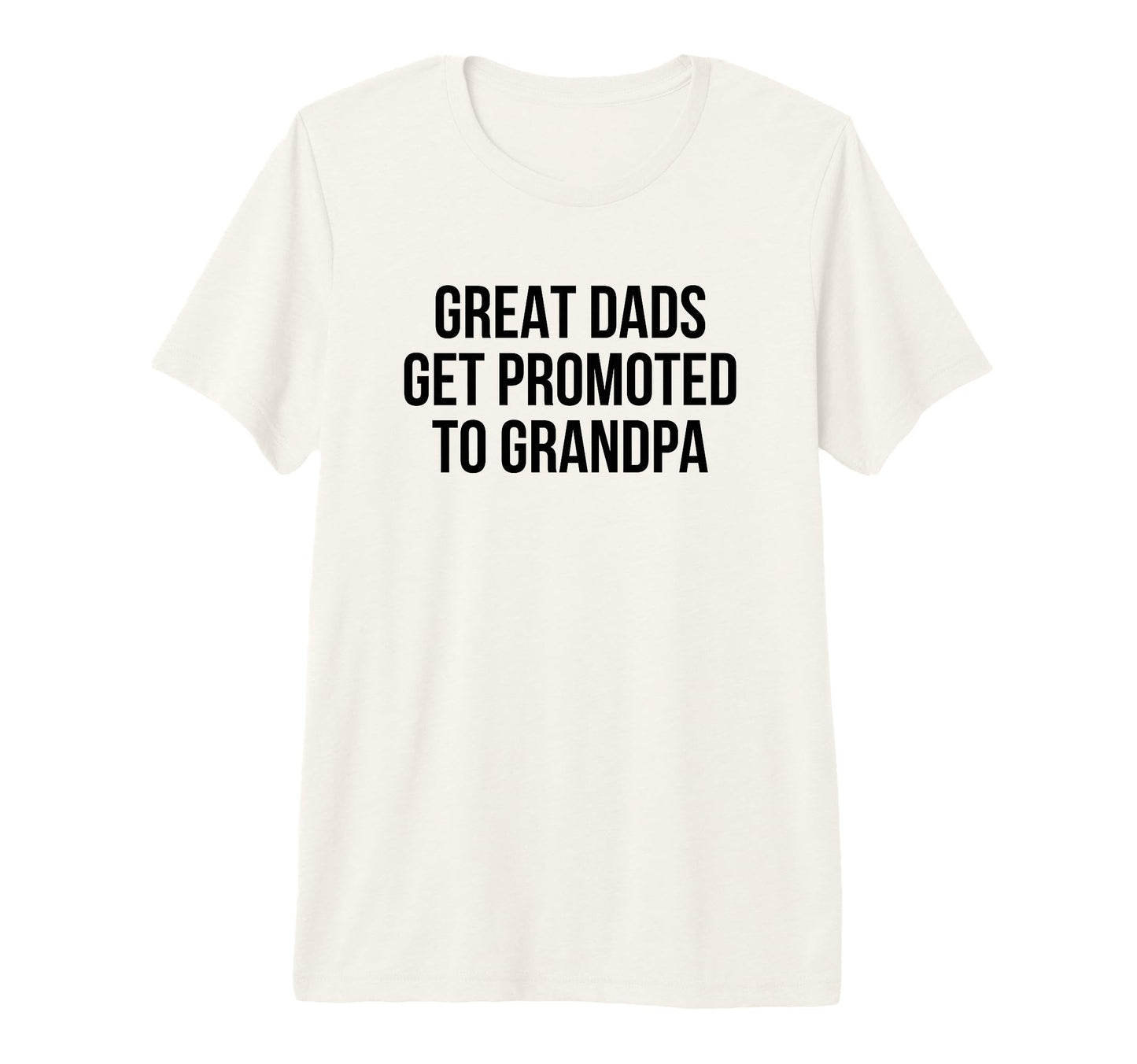 Great Dads Get Promoted To Grandpa T-Shirt - Streetwear Style for Adults - T-Shirt, Sweatshirt, Hoodie