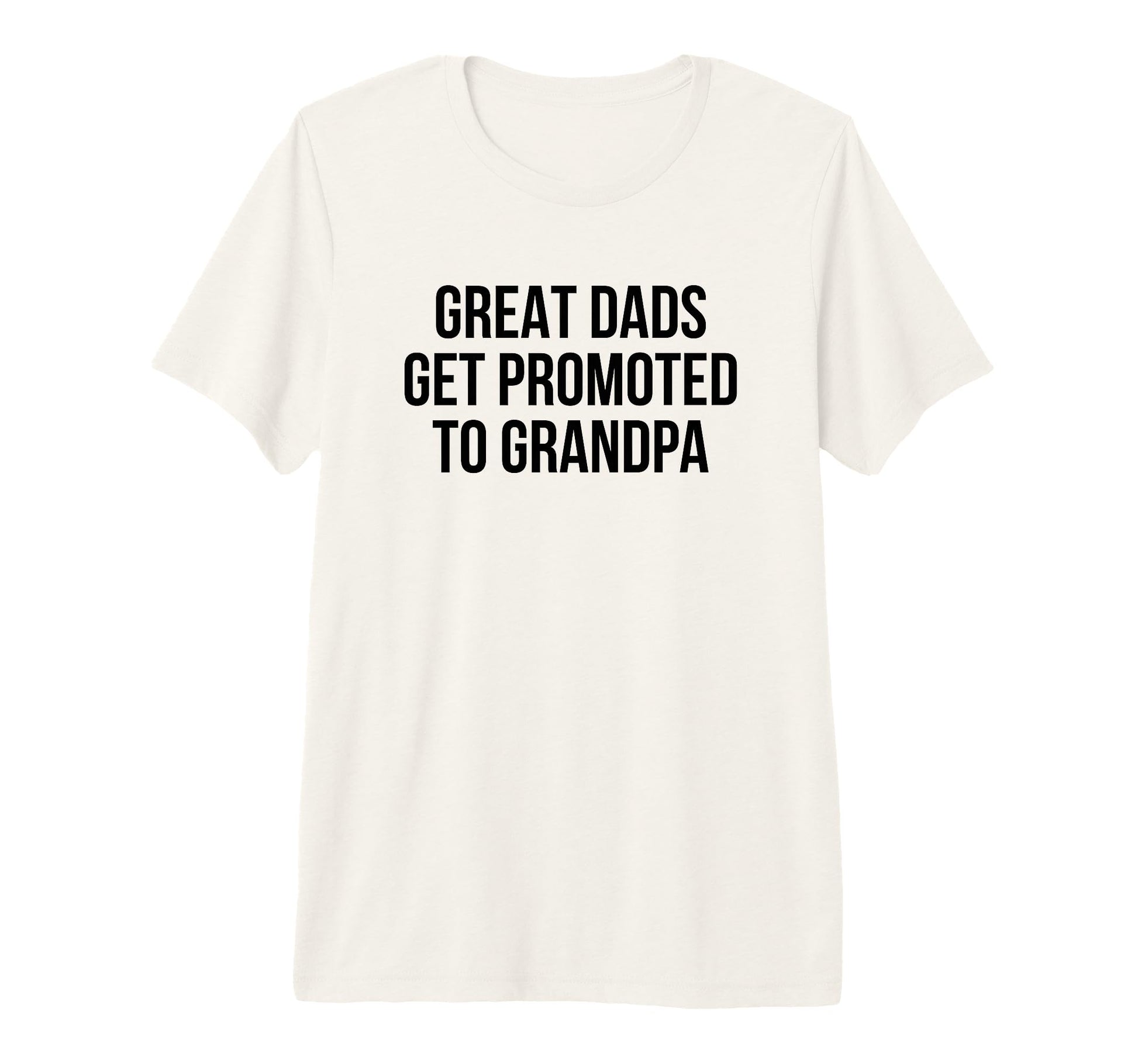 Great Dads Get Promoted To Grandpa T-Shirt - Streetwear Style for Adults - T-Shirt, Sweatshirt, Hoodie