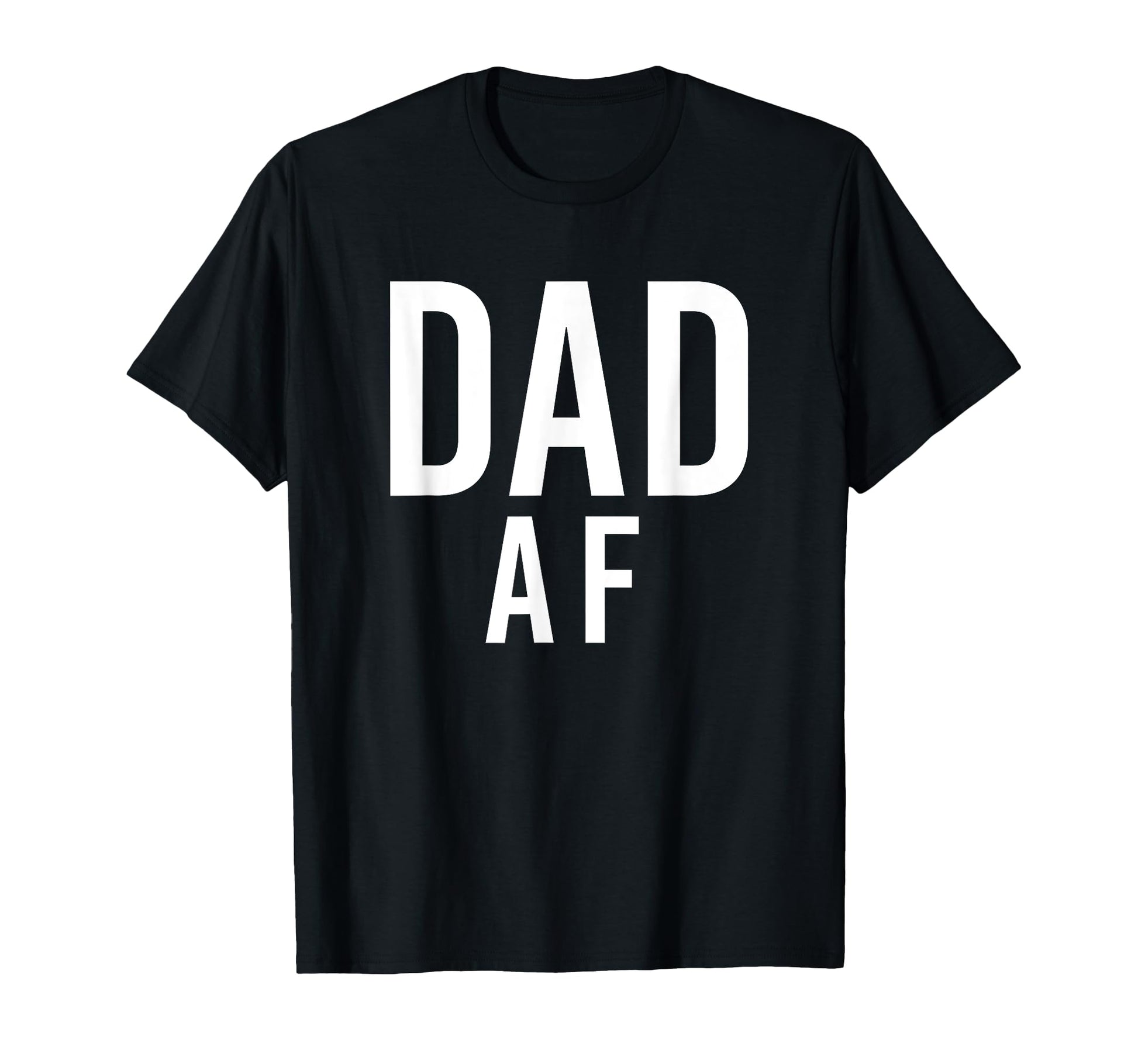 Dad Af Fathers Day T-Shirt - Custom Art Print Unisex - T-Shirt, Sweatshirt, Hoodie