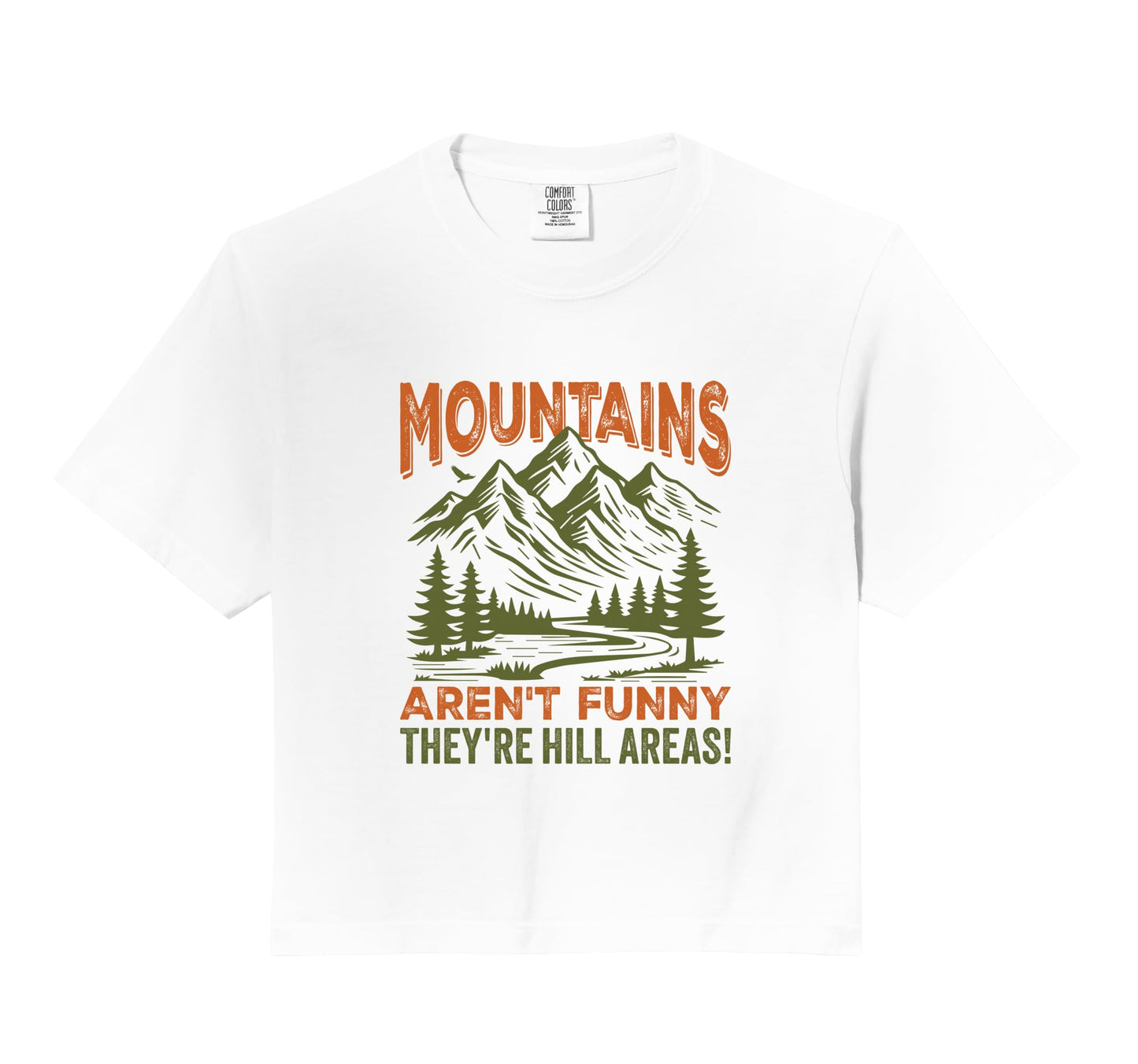 Mountains Arent Funny Theyre Hill Areas T-Shirt - Trendy Graphic Unisex - T-Shirt, Sweatshirt, Hoodie