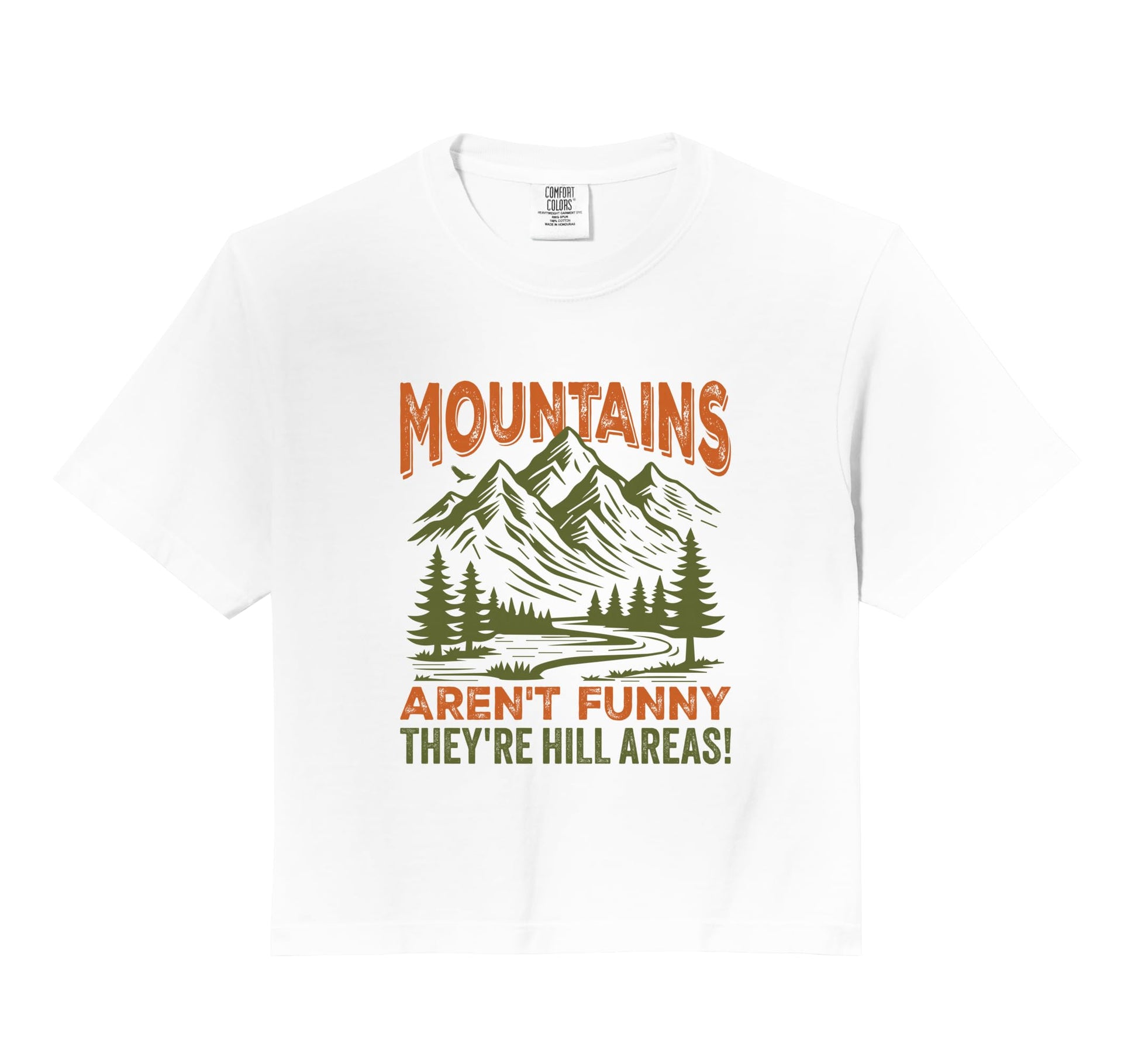 Mountains Arent Funny Theyre Hill Areas T-Shirt - Trendy Graphic Unisex - T-Shirt, Sweatshirt, Hoodie