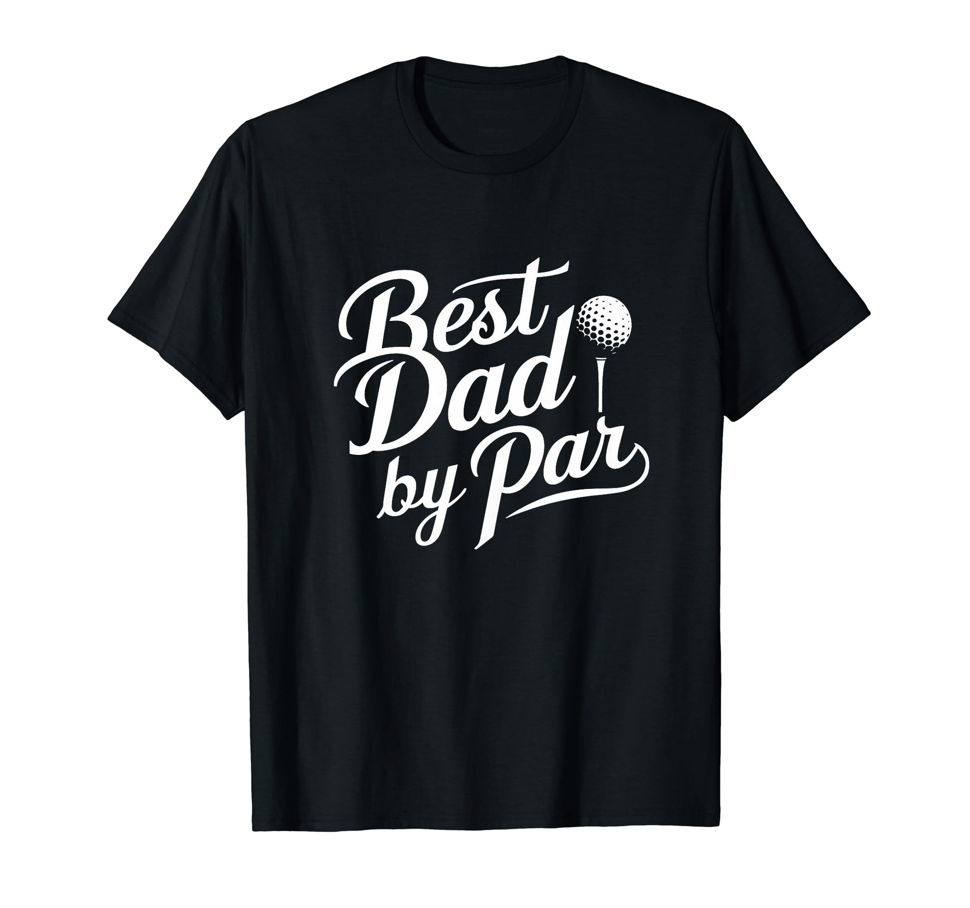 Best Dad Par Golf Lover Golfing T-Shirt - Casual Everyday Wear Unisex - T-Shirt, Sweatshirt, Hoodie
