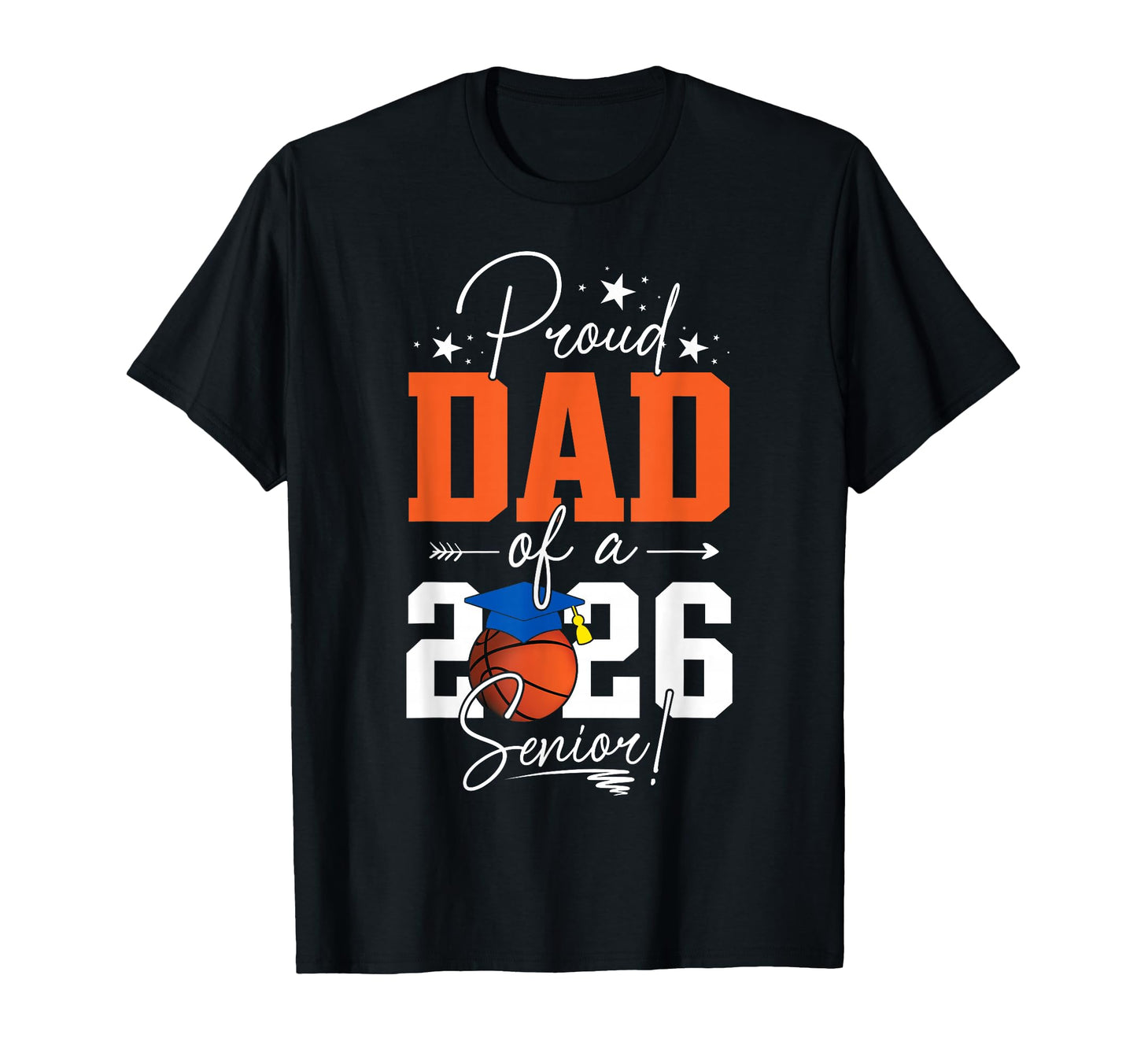 Proud Dad 2026 Senior Basketball Graduation T-Shirt - Trendy Graphic Unisex - T-Shirt, Sweatshirt, Hoodie