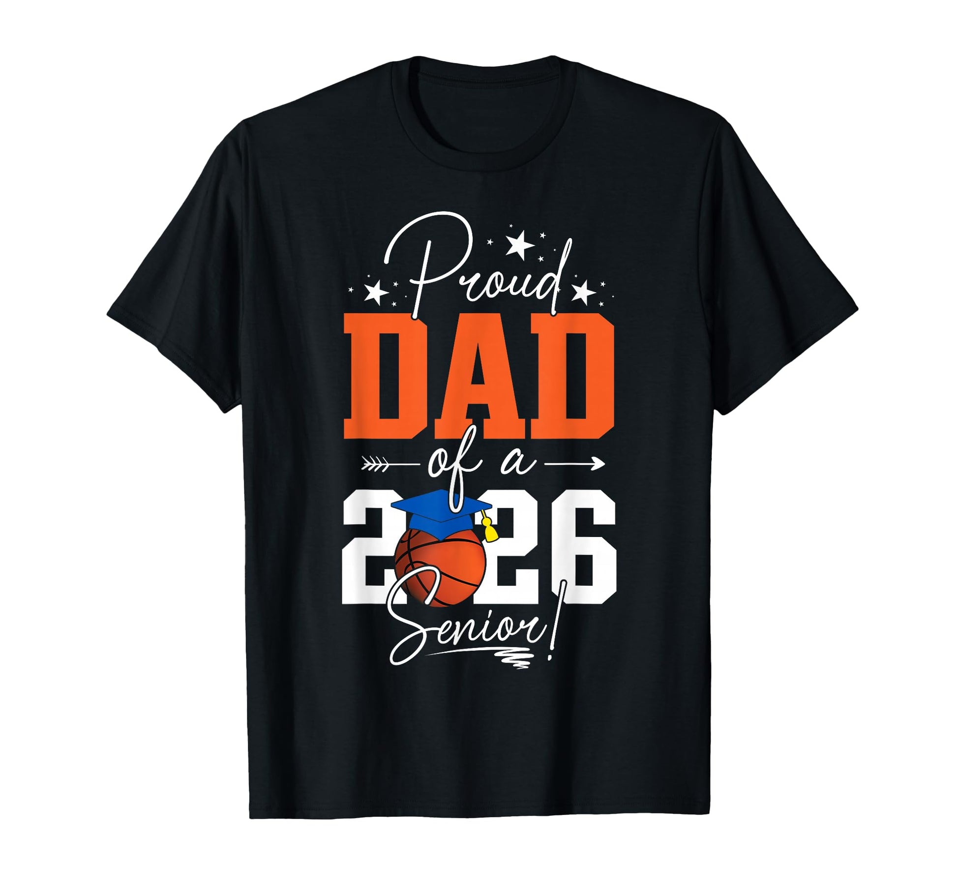 Proud Dad 2026 Senior Basketball Graduation T-Shirt - Trendy Graphic Unisex - T-Shirt, Sweatshirt, Hoodie