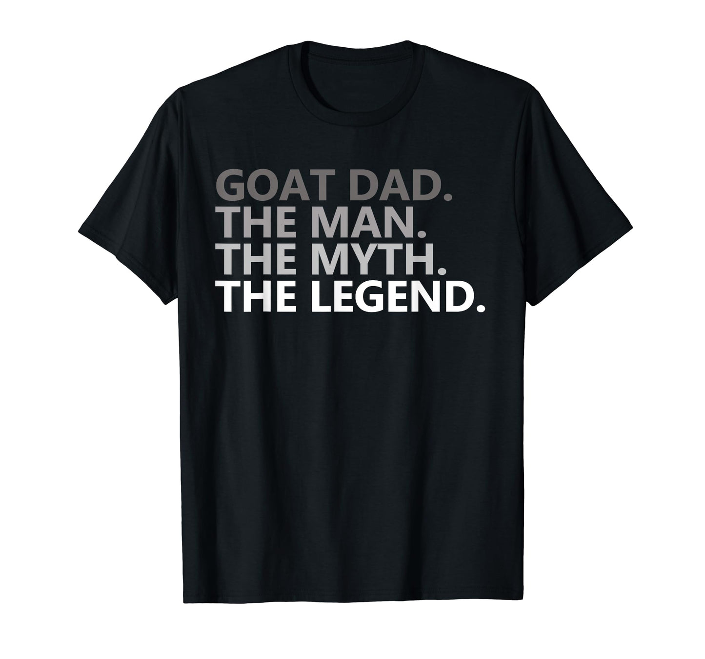 Goat Dad Myth Legend Funny Fathers Day T-Shirt - Minimalist Print Men Women - T-Shirt, Sweatshirt, Hoodie