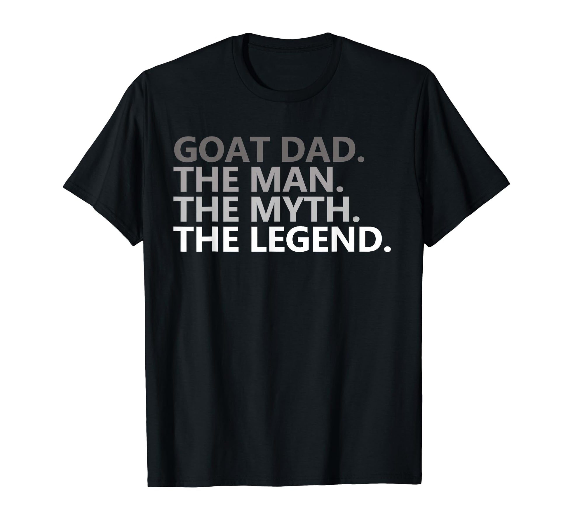 Goat Dad Myth Legend Funny Fathers Day T-Shirt - Minimalist Print Men Women - T-Shirt, Sweatshirt, Hoodie