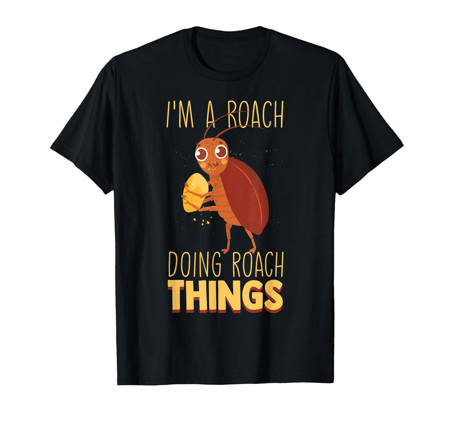 Funny Im Roach Doing Roach Things Fan T-Shirt - Trendy Graphic Men Women - T-Shirt, Sweatshirt, Hoodie