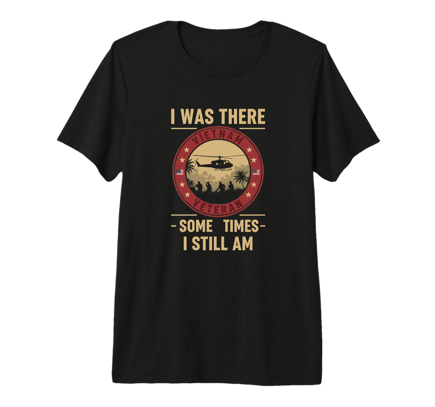 I Was There Vietnam Veteran Sometimes I T-Shirt - Streetwear Style Unisex - T-Shirt, Sweatshirt, Hoodie