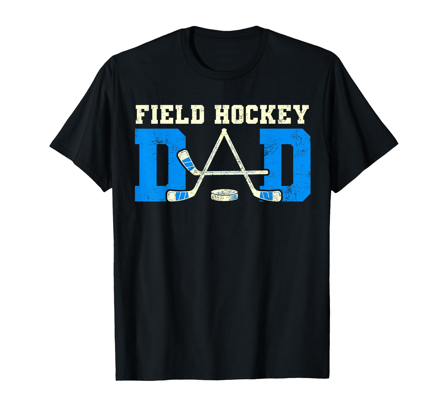Field Hockey Dad Tees Hockey Lovers T-Shirt - Casual Everyday Wear Unisex - T-Shirt, Sweatshirt, Hoodie