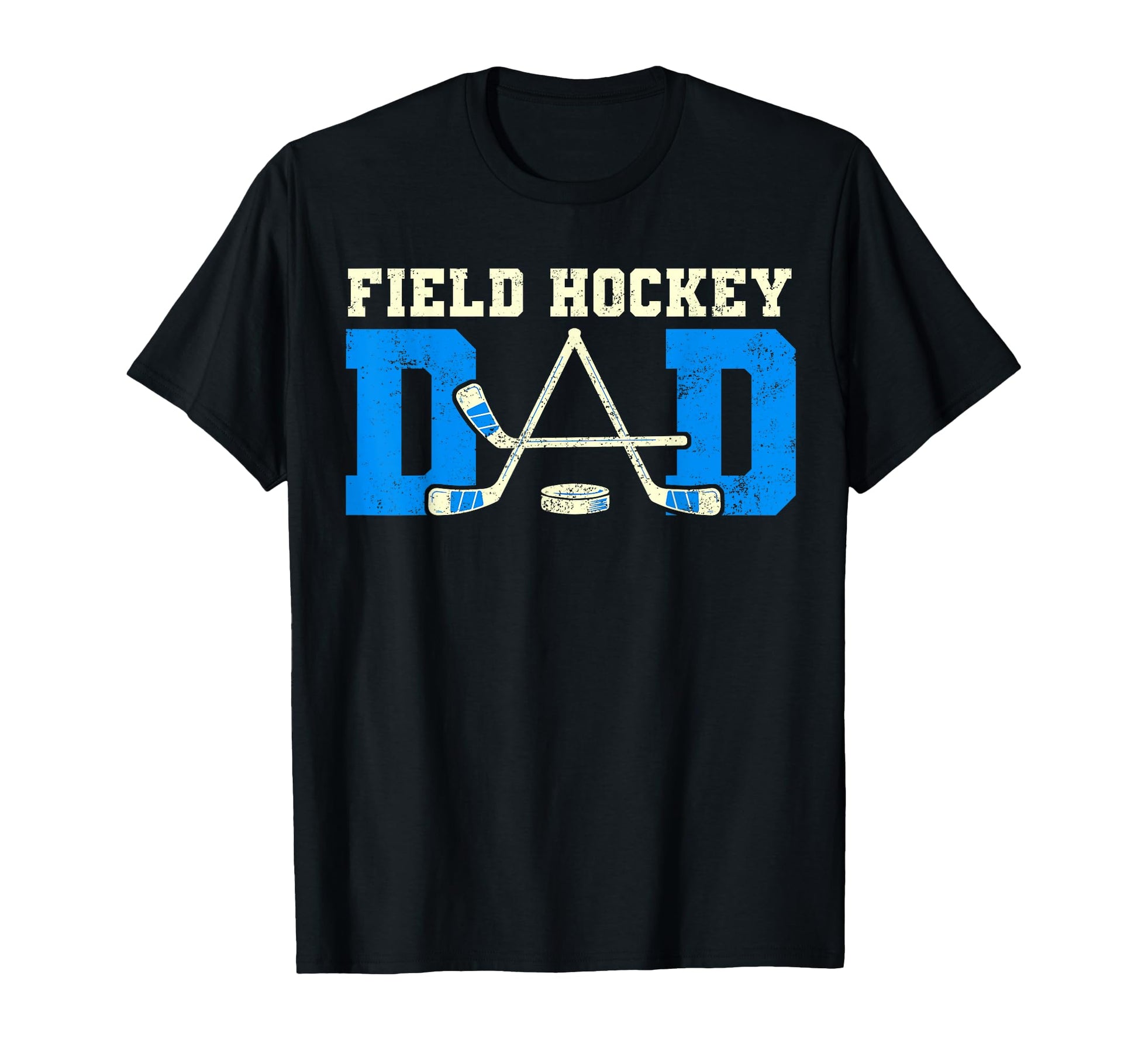Field Hockey Dad Tees Hockey Lovers T-Shirt - Casual Everyday Wear Unisex - T-Shirt, Sweatshirt, Hoodie