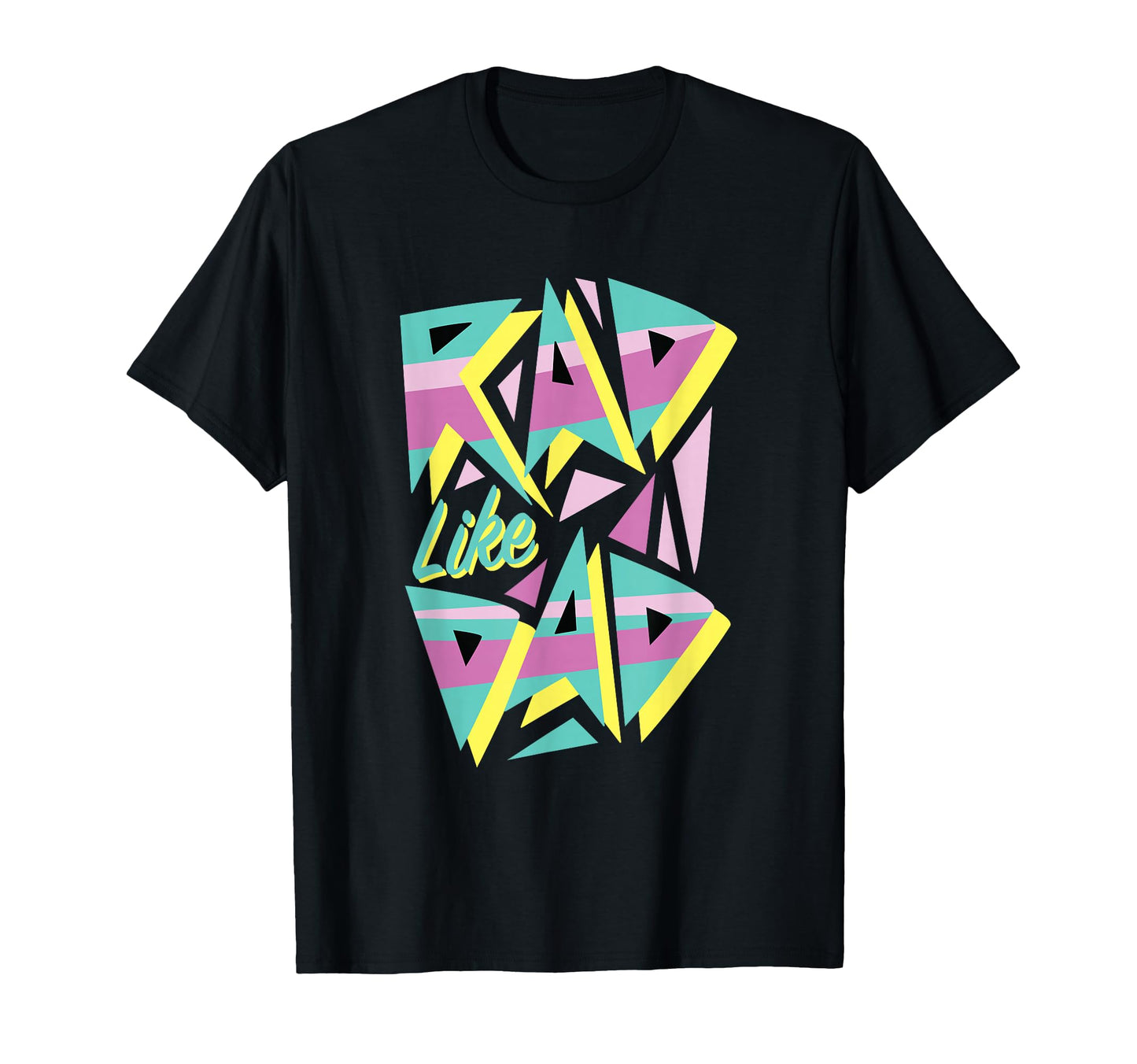 Rad Like Dad 80S T-Shirt - Custom Art Print for Adults - T-Shirt, Sweatshirt, Hoodie