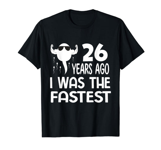 26Th Birthday 26 Years Ago I Was Fastest T-Shirt - Minimalist Print Unisex - T-Shirt, Sweatshirt, Hoodie