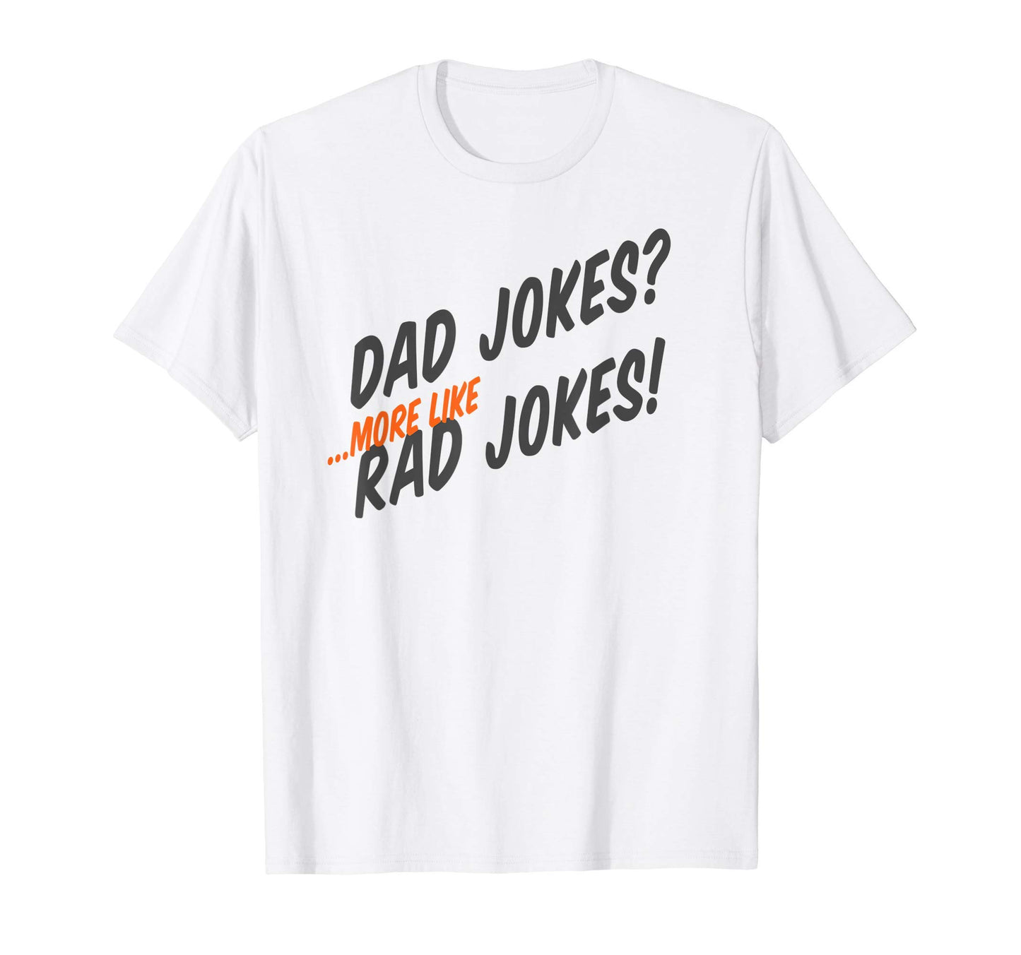 Mens Dad Jokes More Like Rad Jokes T-Shirt - Custom Art Print for Adults - T-Shirt, Sweatshirt, Hoodie