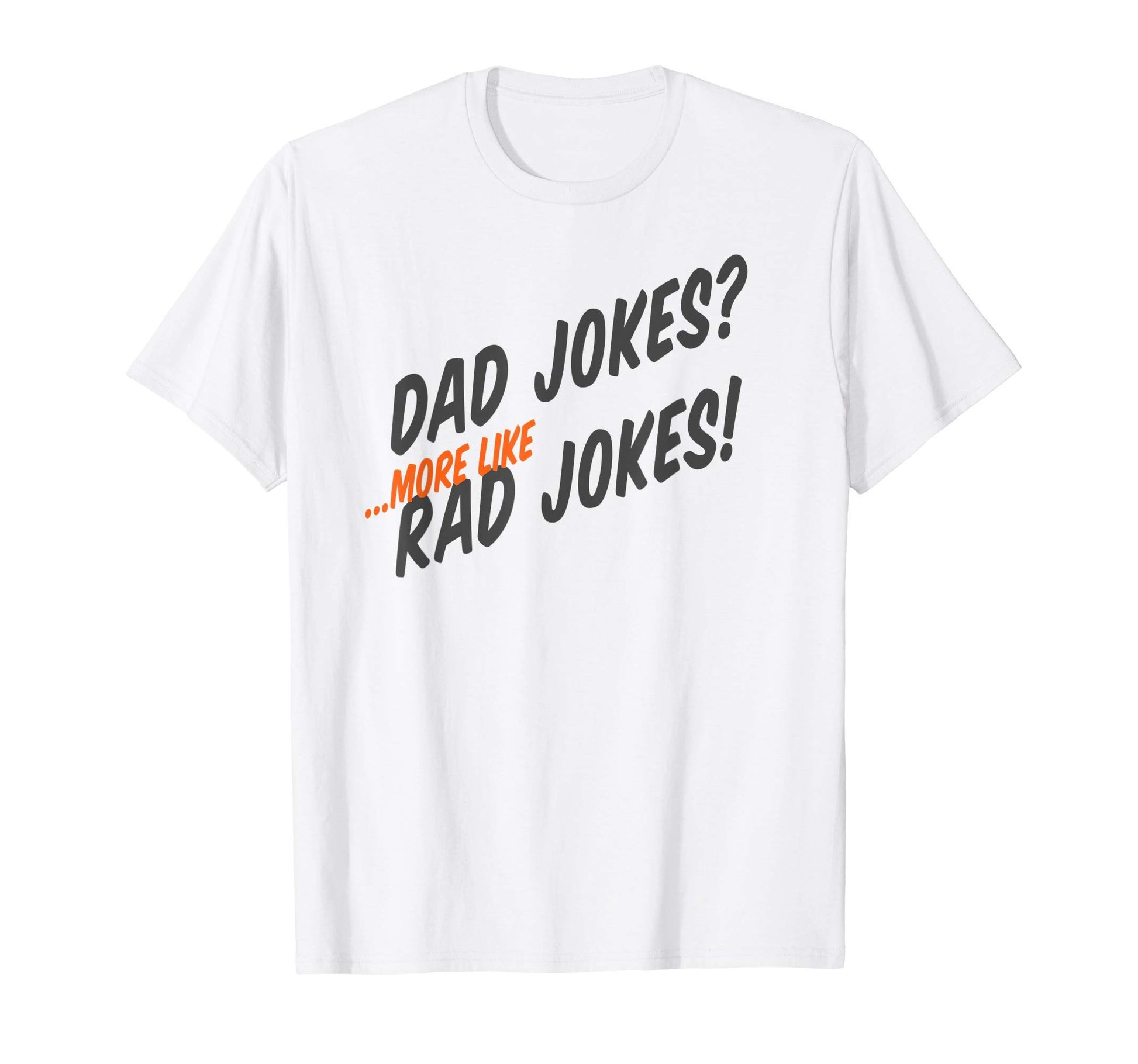 Mens Dad Jokes More Like Rad Jokes T-Shirt - Custom Art Print for Adults - T-Shirt, Sweatshirt, Hoodie
