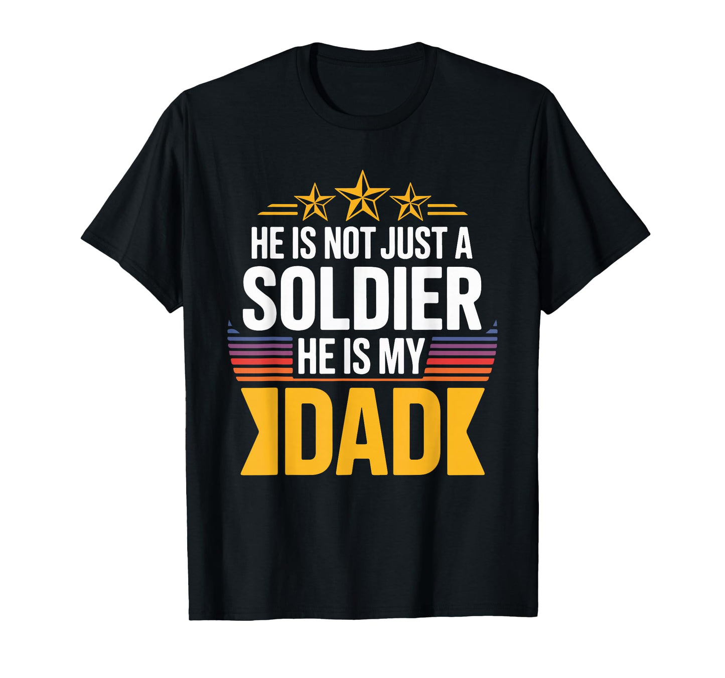 He Is Not Just Soldier He Is My Dad T-Shirt - Aesthetic Graphic Men Women - T-Shirt, Sweatshirt, Hoodie