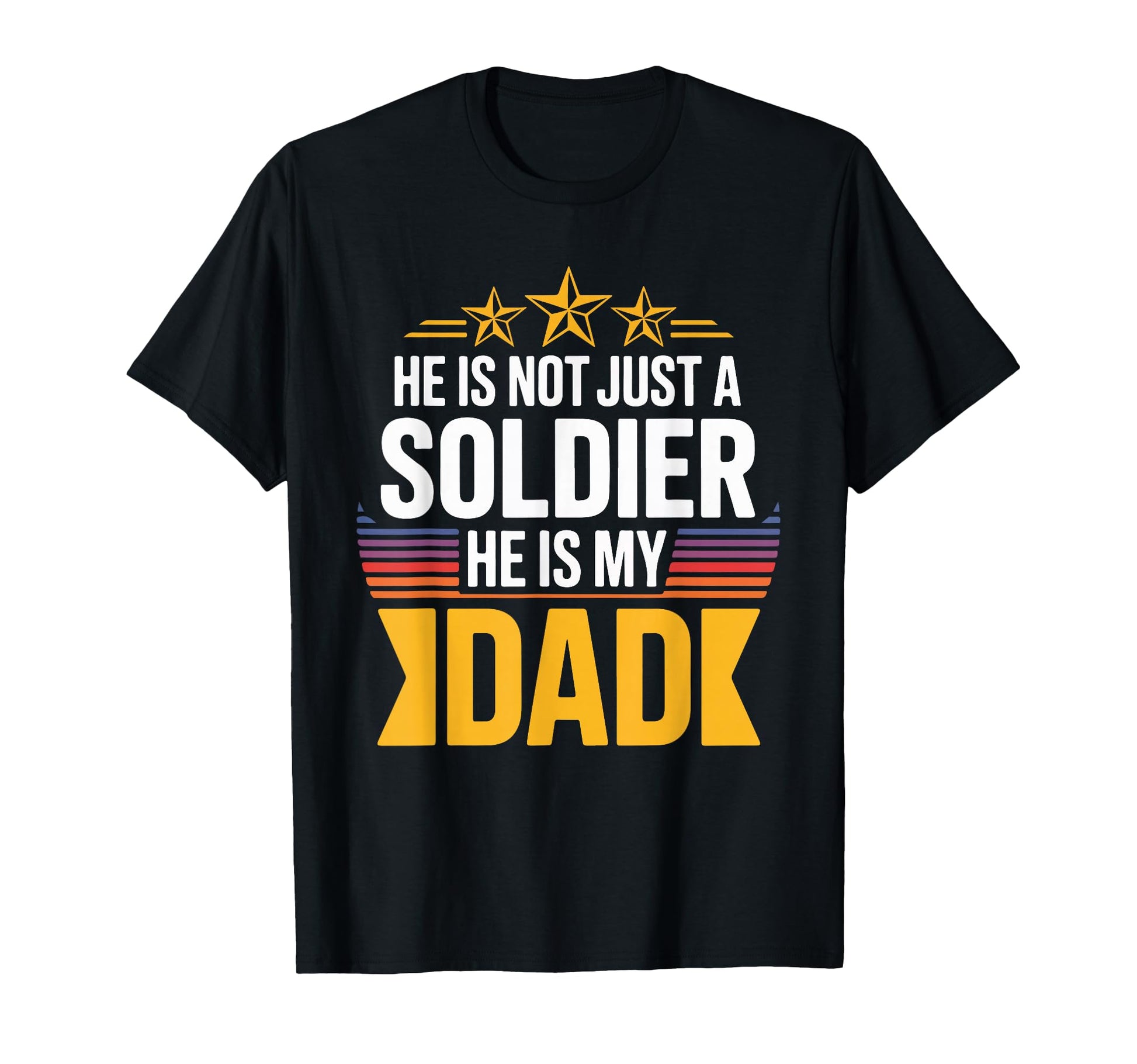 He Is Not Just Soldier He Is My Dad T-Shirt - Aesthetic Graphic Men Women - T-Shirt, Sweatshirt, Hoodie