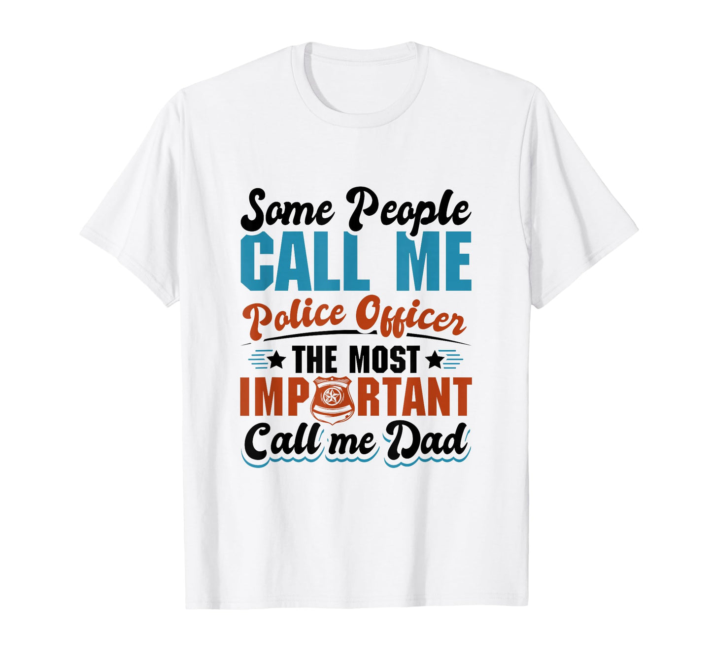 Thin Blue Line Some People Call Me Police T-Shirt - Novelty Apparel Unisex - T-Shirt, Sweatshirt, Hoodie