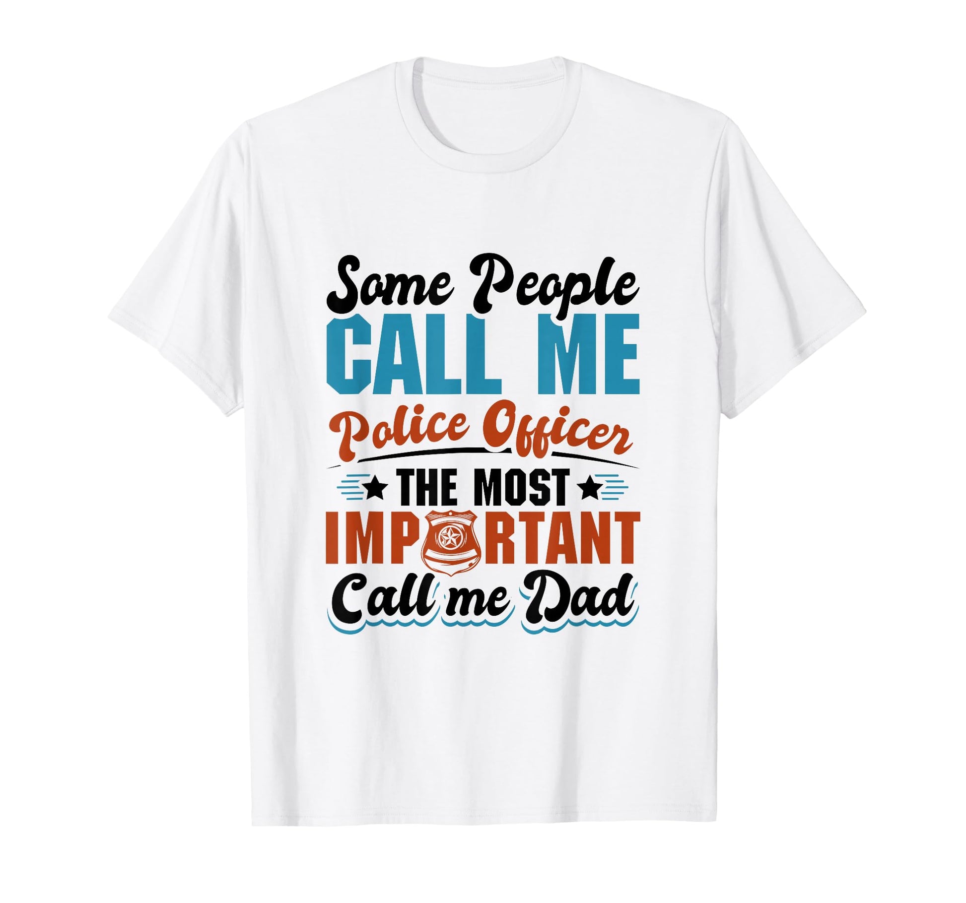Thin Blue Line Some People Call Me Police T-Shirt - Novelty Apparel Unisex - T-Shirt, Sweatshirt, Hoodie