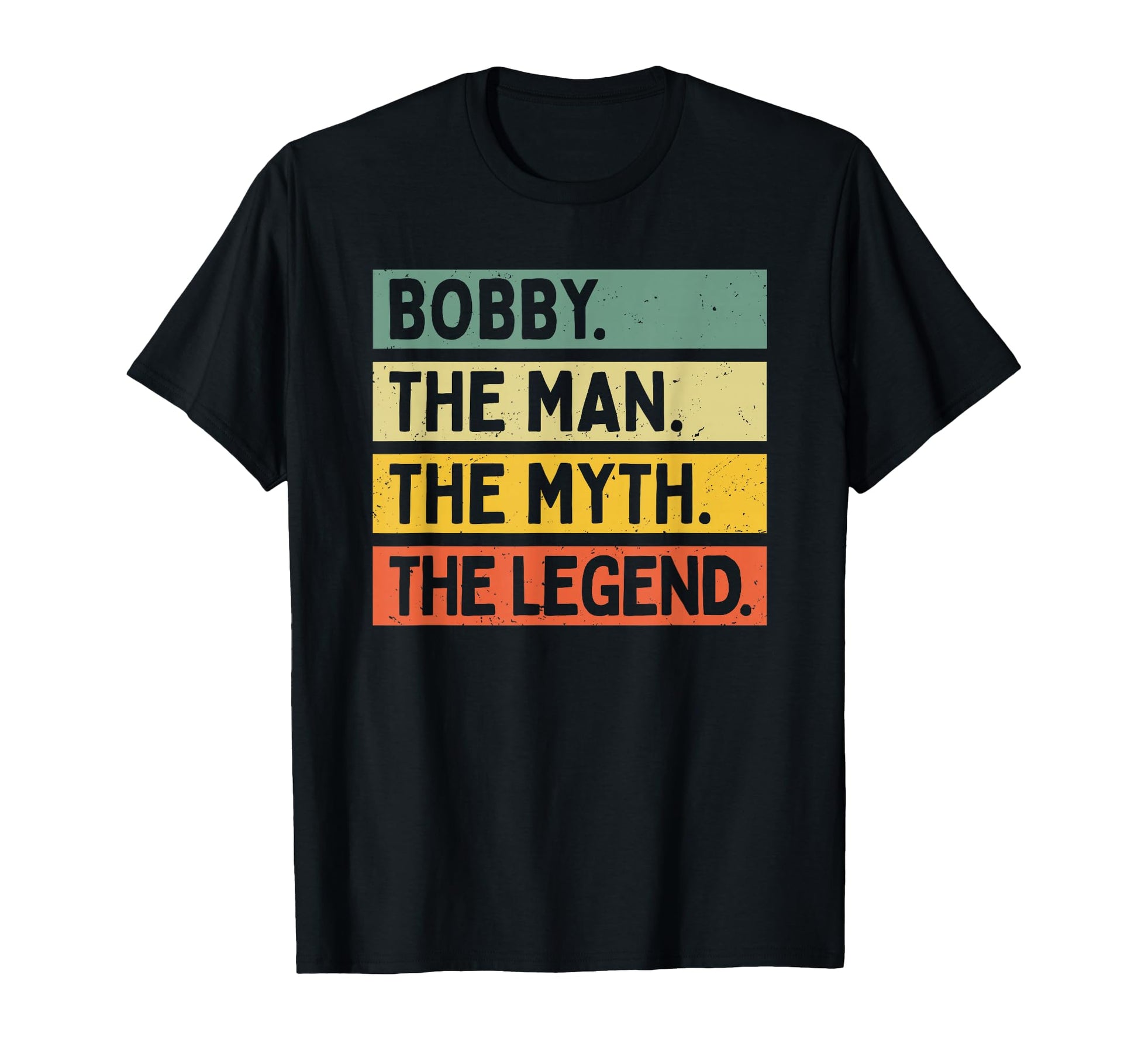 Bobby Myth Legend Funny T-Shirt - Casual Everyday Wear Men Women - T-Shirt, Sweatshirt, Hoodie