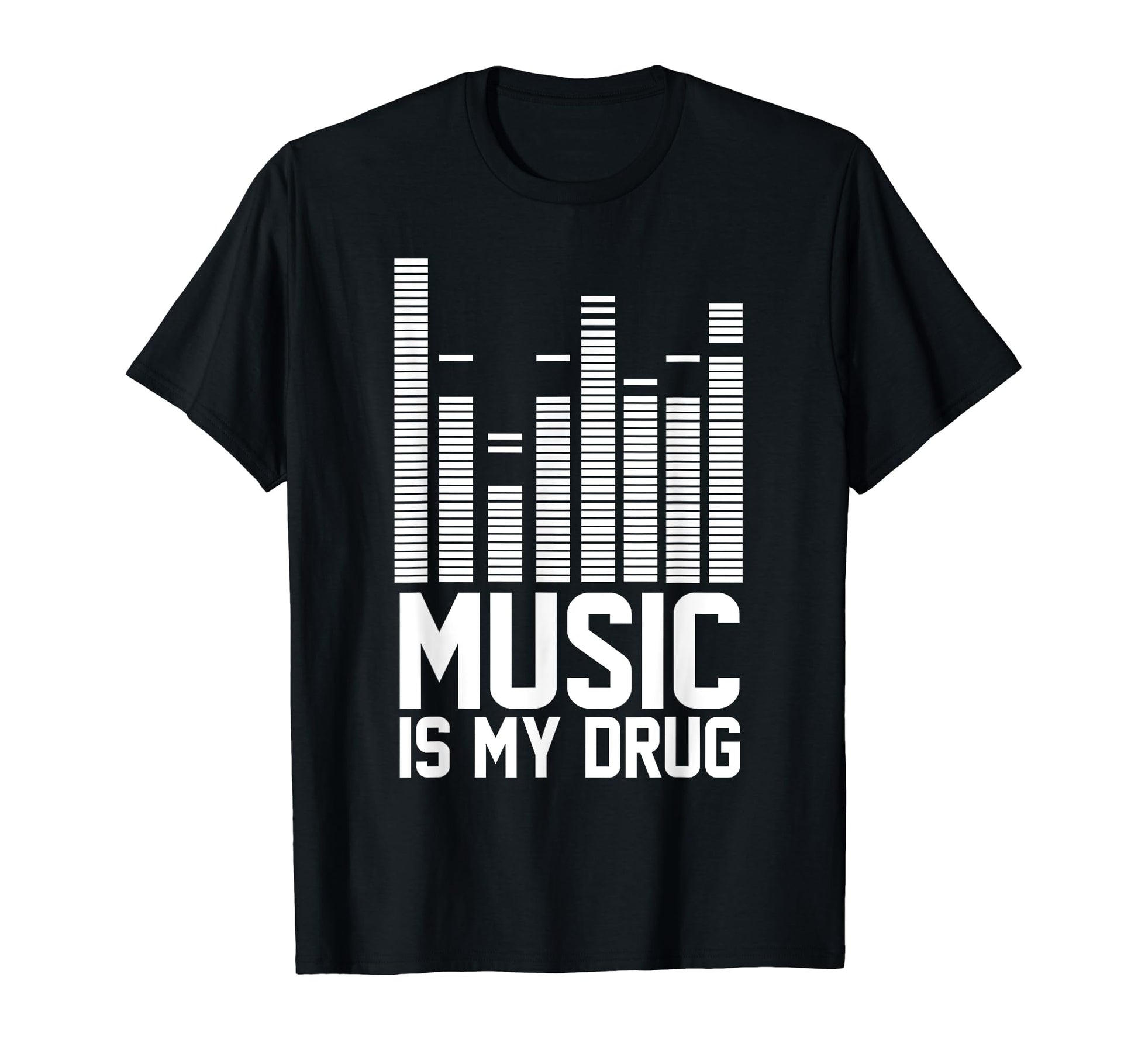 Funny Music Is My Drug Music Is My T-Shirt - Streetwear Style Men Women - T-Shirt, Sweatshirt, Hoodie