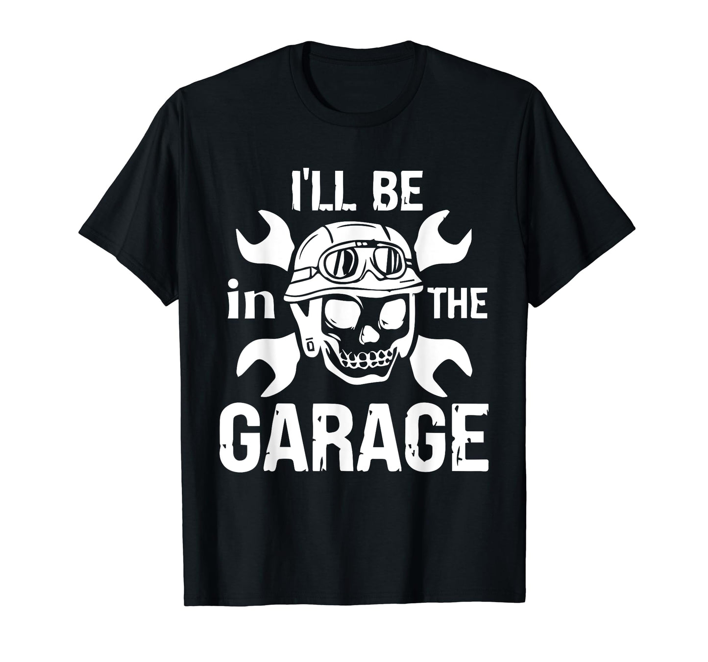 Ill Be Garage Funny Mechanic Dad T-Shirt - Minimalist Print for Adults - T-Shirt, Sweatshirt, Hoodie