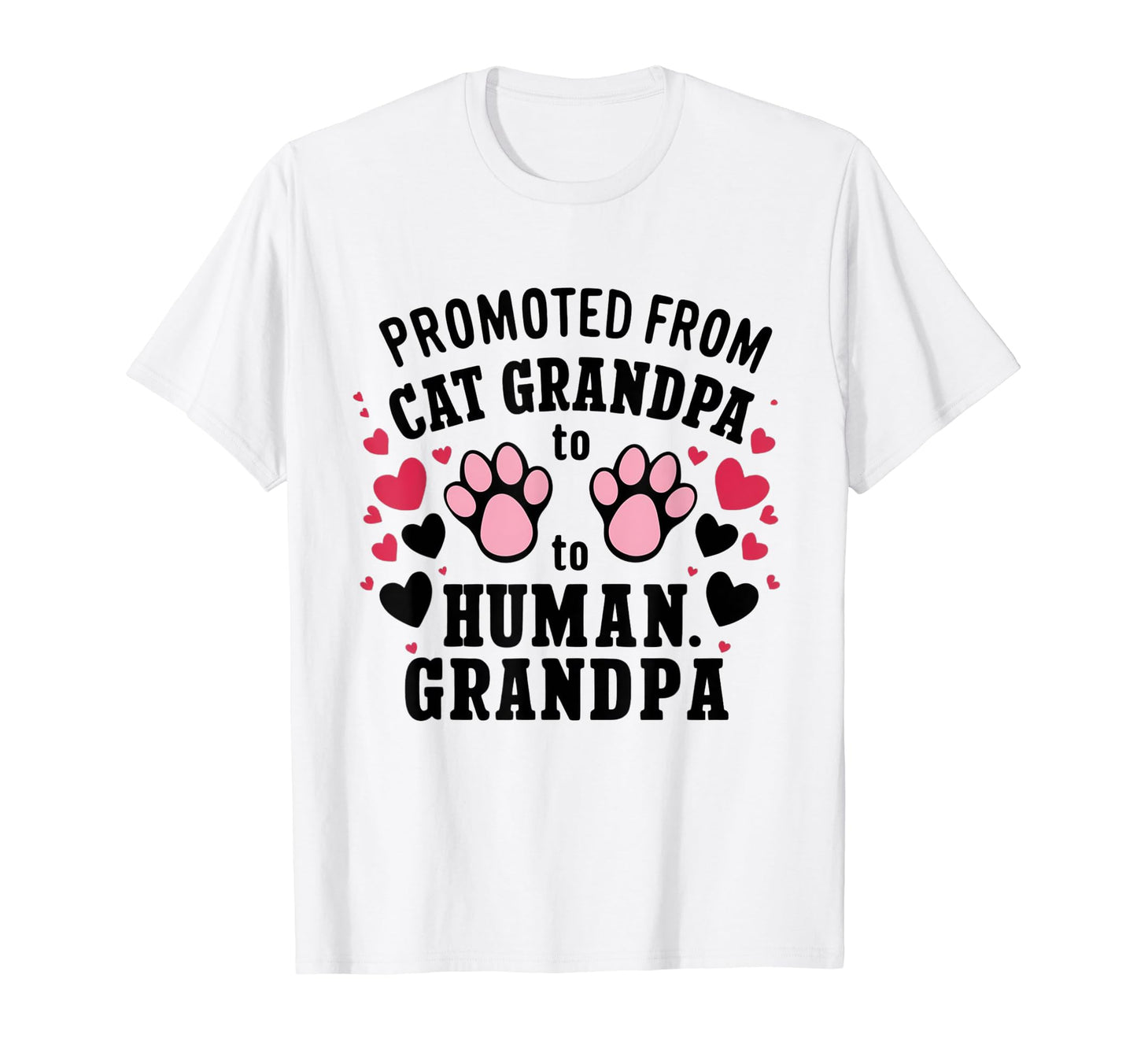 Promoted From Cat Grandpa To Human T-Shirt - Novelty Apparel Unisex - T-Shirt, Sweatshirt, Hoodie