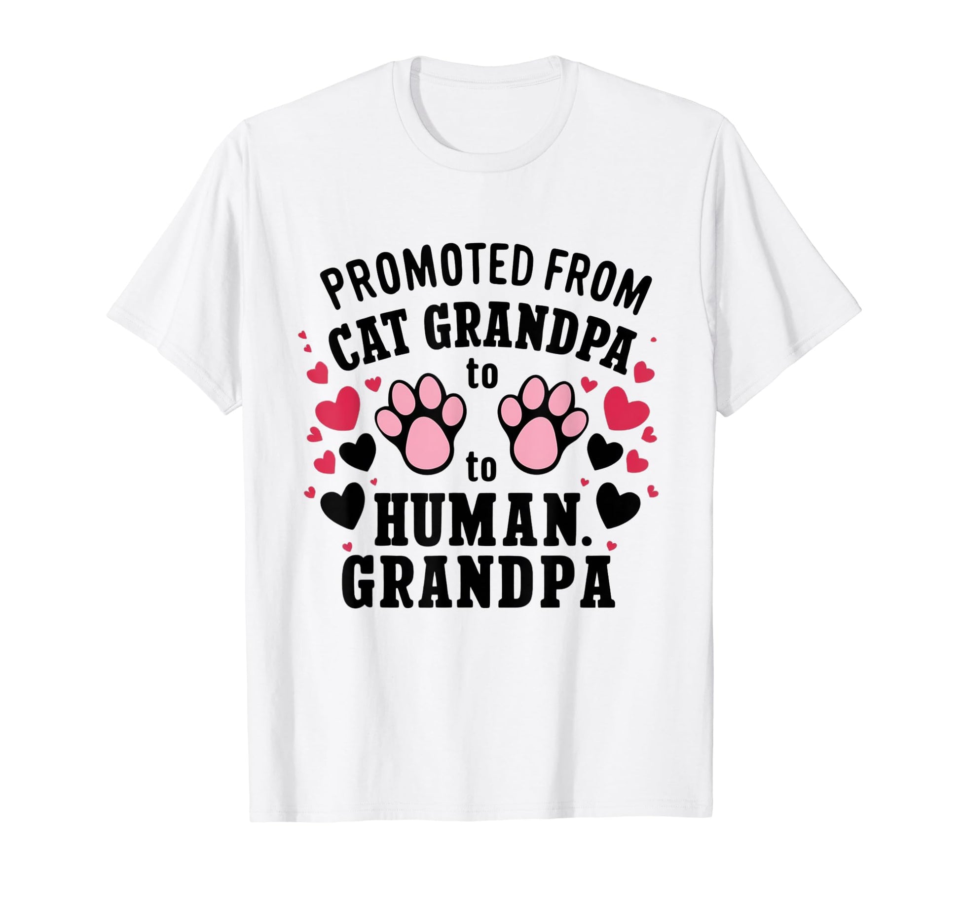 Promoted From Cat Grandpa To Human T-Shirt - Novelty Apparel Unisex - T-Shirt, Sweatshirt, Hoodie