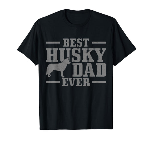 Best Husky Dad Ever Funny Dog Owner Husky T-Shirt - Unique Graphic Unisex - T-Shirt, Sweatshirt, Hoodie