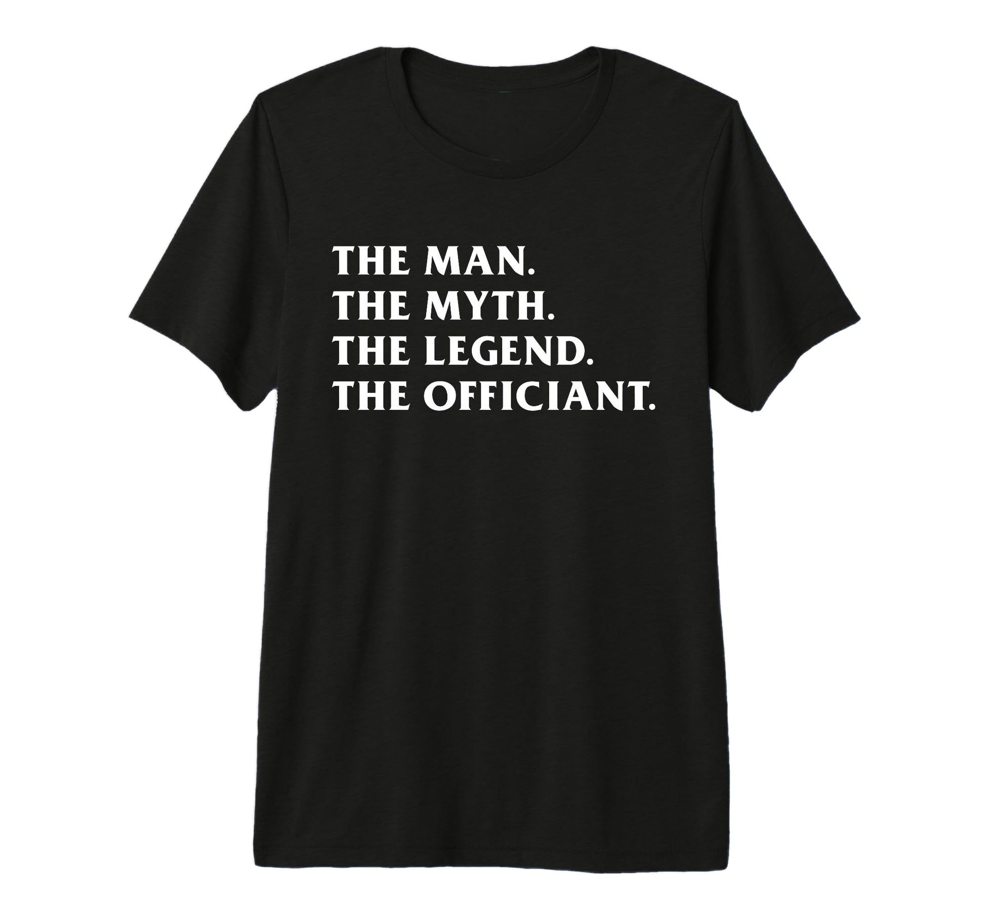 Myth Legend Officiant Dad Ordained T-Shirt - Novelty Apparel Men Women - T-Shirt, Sweatshirt, Hoodie