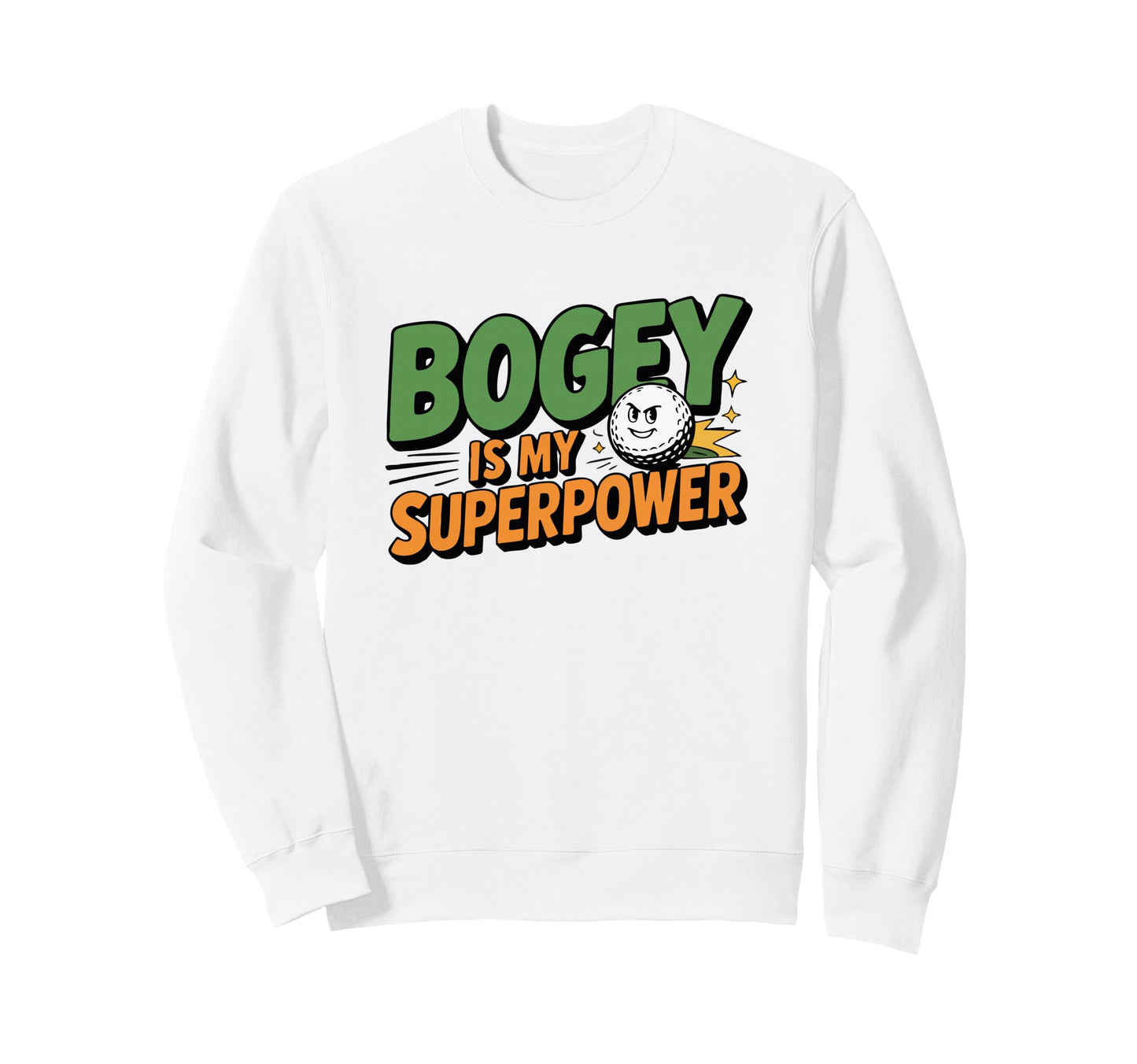 Bogey Is My Superpower Funny Golf Comic Sweatshirt - Novelty Apparel Unisex - T-Shirt, Sweatshirt, Hoodie