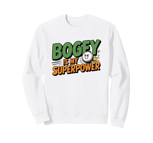 Bogey Is My Superpower Funny Golf Comic Sweatshirt - Novelty Apparel Unisex - T-Shirt, Sweatshirt, Hoodie