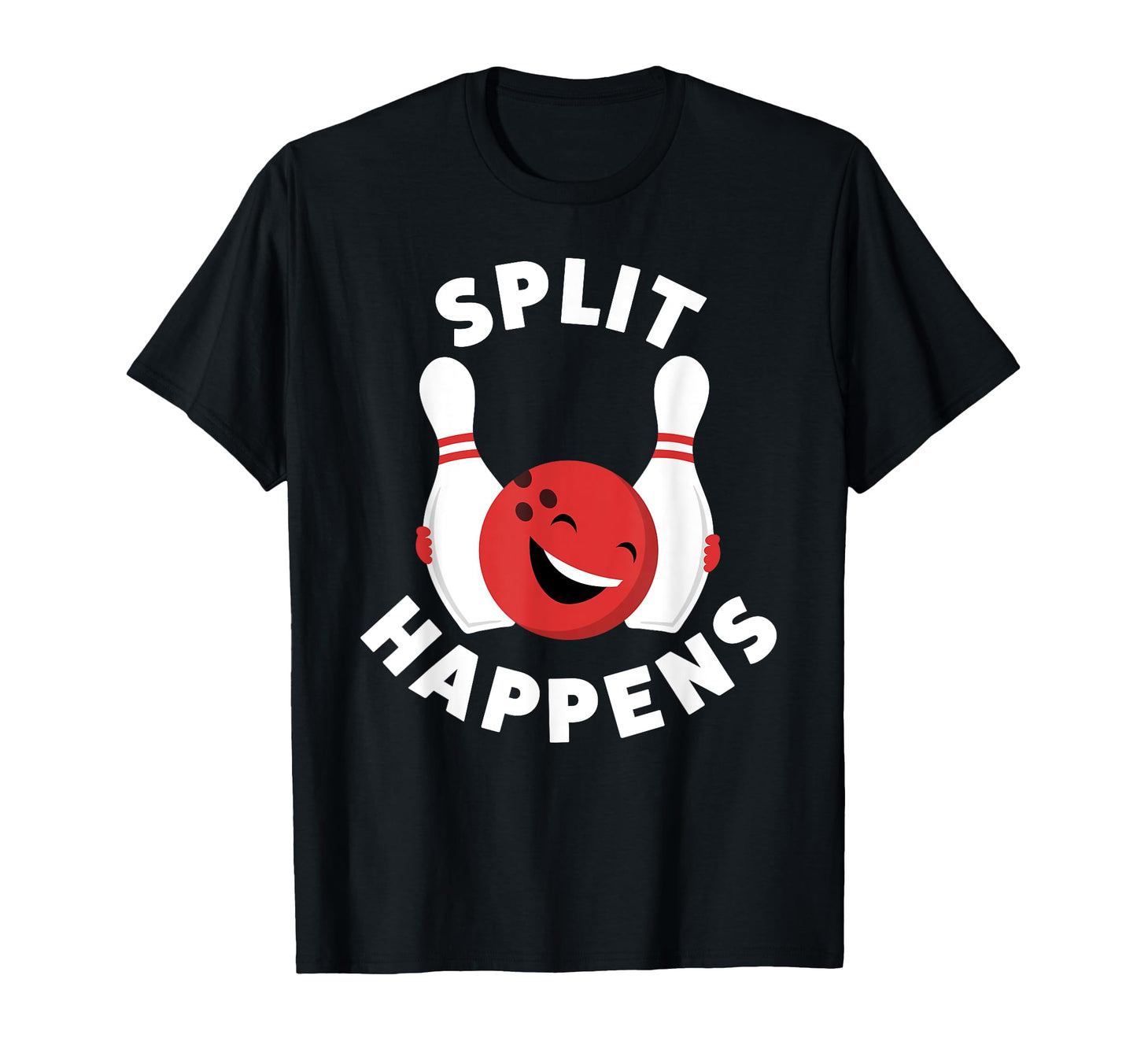 Split Happens Funny Bowling And T-Shirt - Novelty Apparel for Adults - T-Shirt, Sweatshirt, Hoodie
