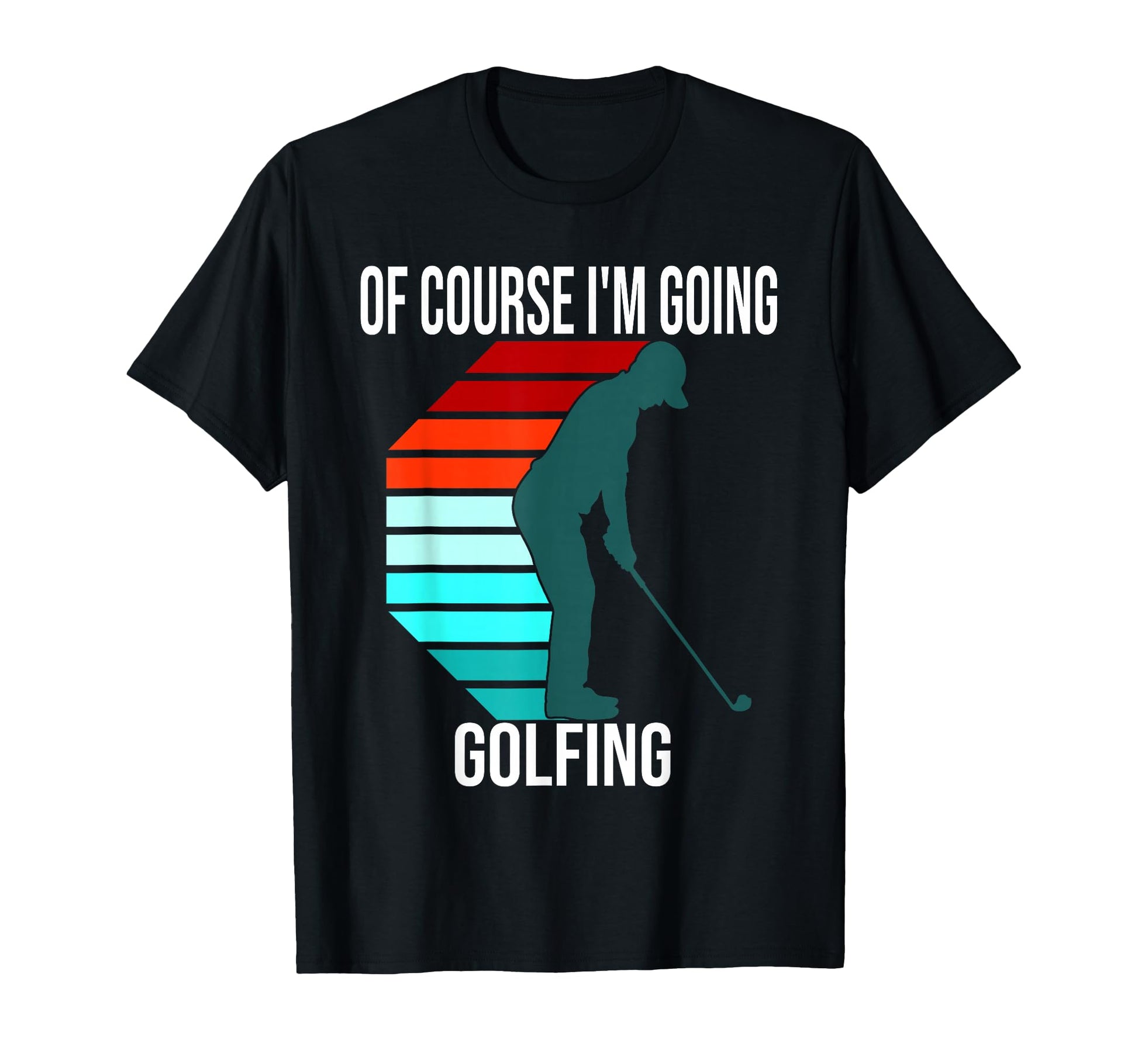 Funny Golf Golfer Golfing Gift T-Shirt - Casual Everyday Wear Men Women - T-Shirt, Sweatshirt, Hoodie