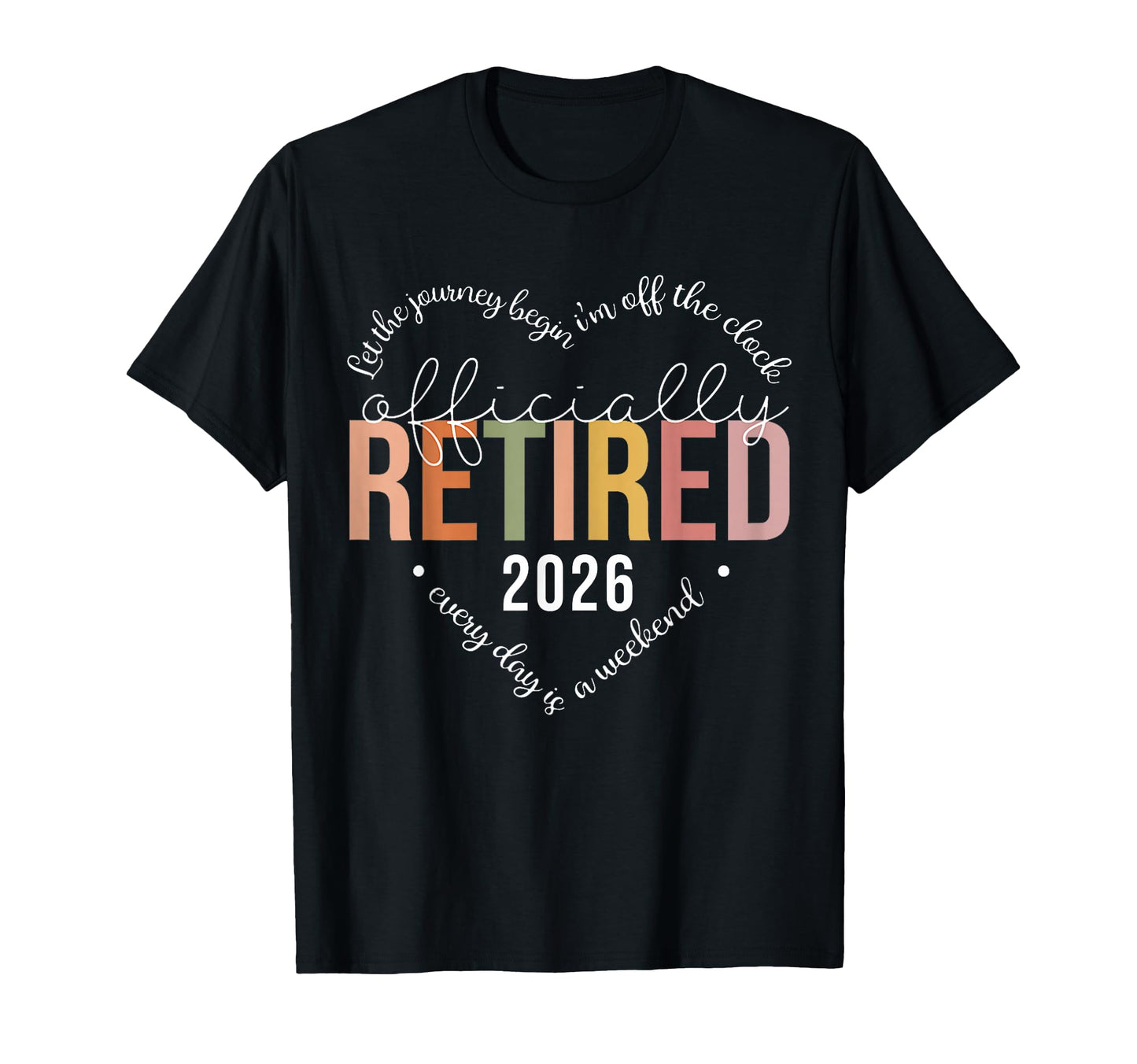 Officially Retired 2026 Heart Retirement T-Shirt - Graphic Print Men Women - T-Shirt, Sweatshirt, Hoodie