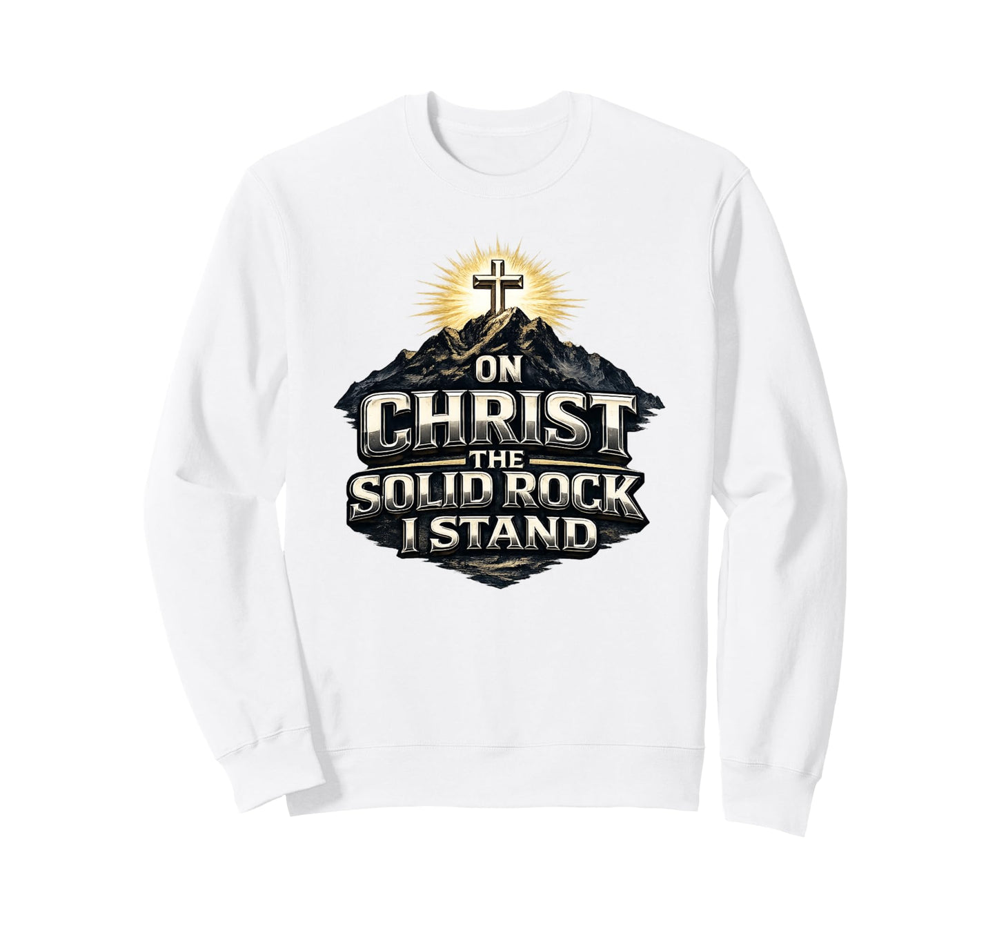 Christ Solid Rock I Stand Christian Sweatshirt - Streetwear Style Unisex - T-Shirt, Sweatshirt, Hoodie