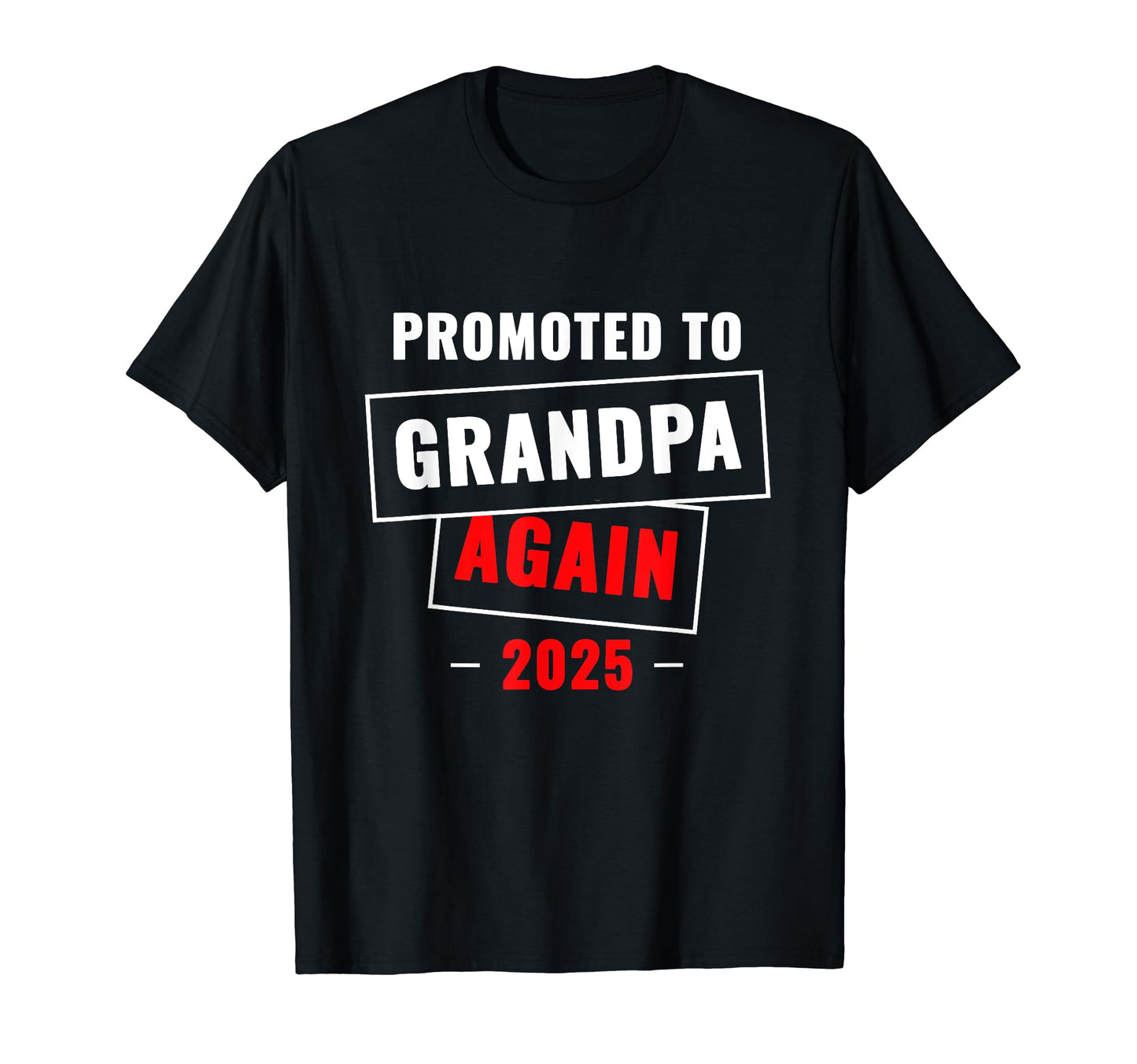Promoted To Grandpa Again 2025 T-Shirt - Unique Graphic Men Women - T-Shirt, Sweatshirt, Hoodie