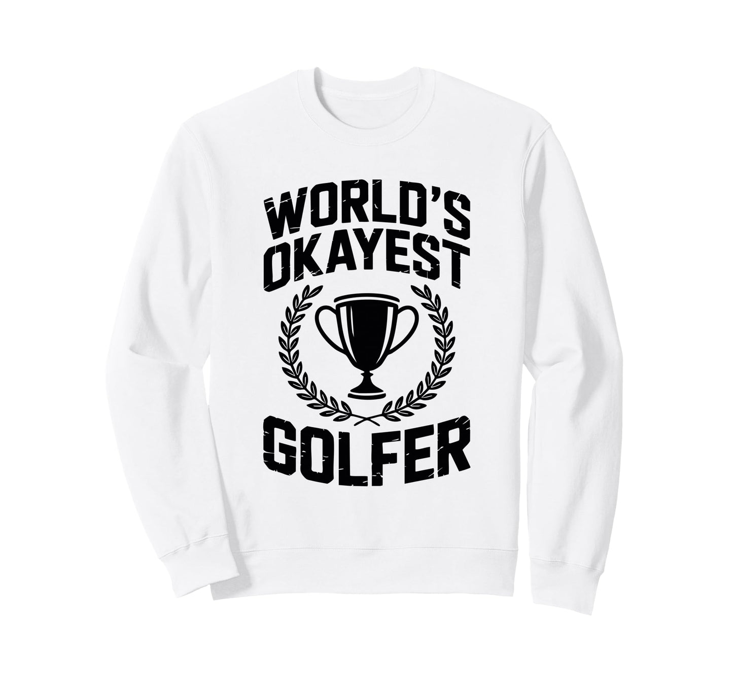Worlds Okayest Golfer Trophy Crest Sweatshirt - Graphic Print Men Women - T-Shirt, Sweatshirt, Hoodie