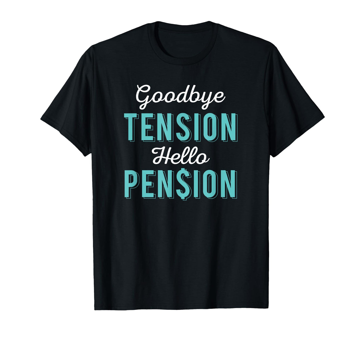 Goodbye Tension Hello Pension T-Shirt - Unique Graphic for Adults - T-Shirt, Sweatshirt, Hoodie